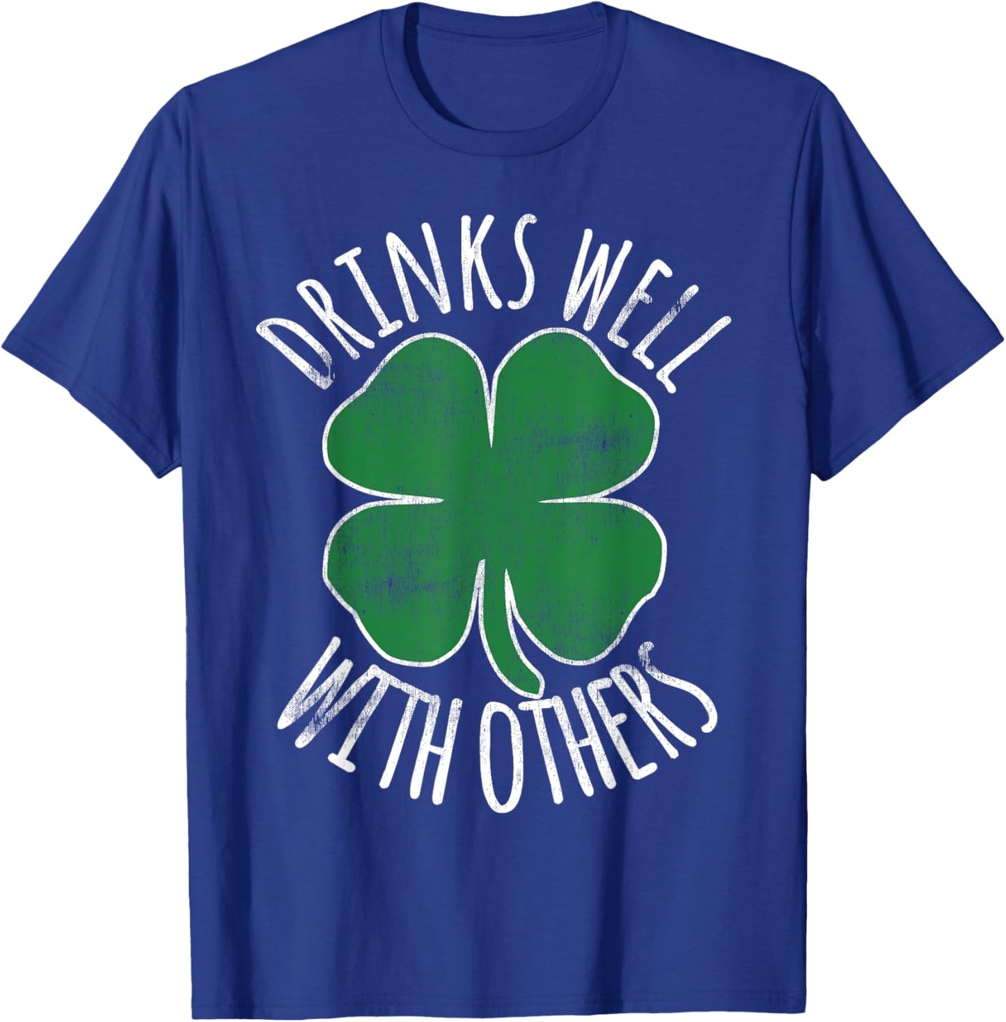 Drinks Well With Others St. Patrick's Day Drunk Beer Funny T-Shirt - T-Shirt | Royal