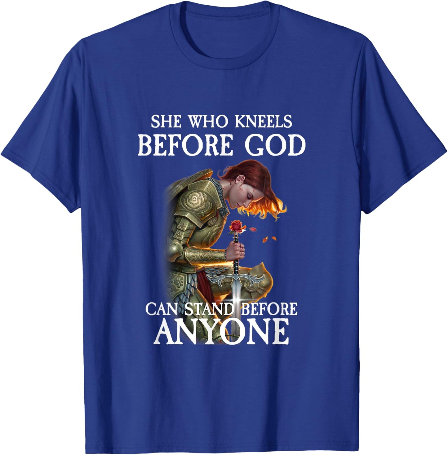 She Who Kneels Before God Can Stand Before Anyone T-Shirt - T-Shirt | Royal
