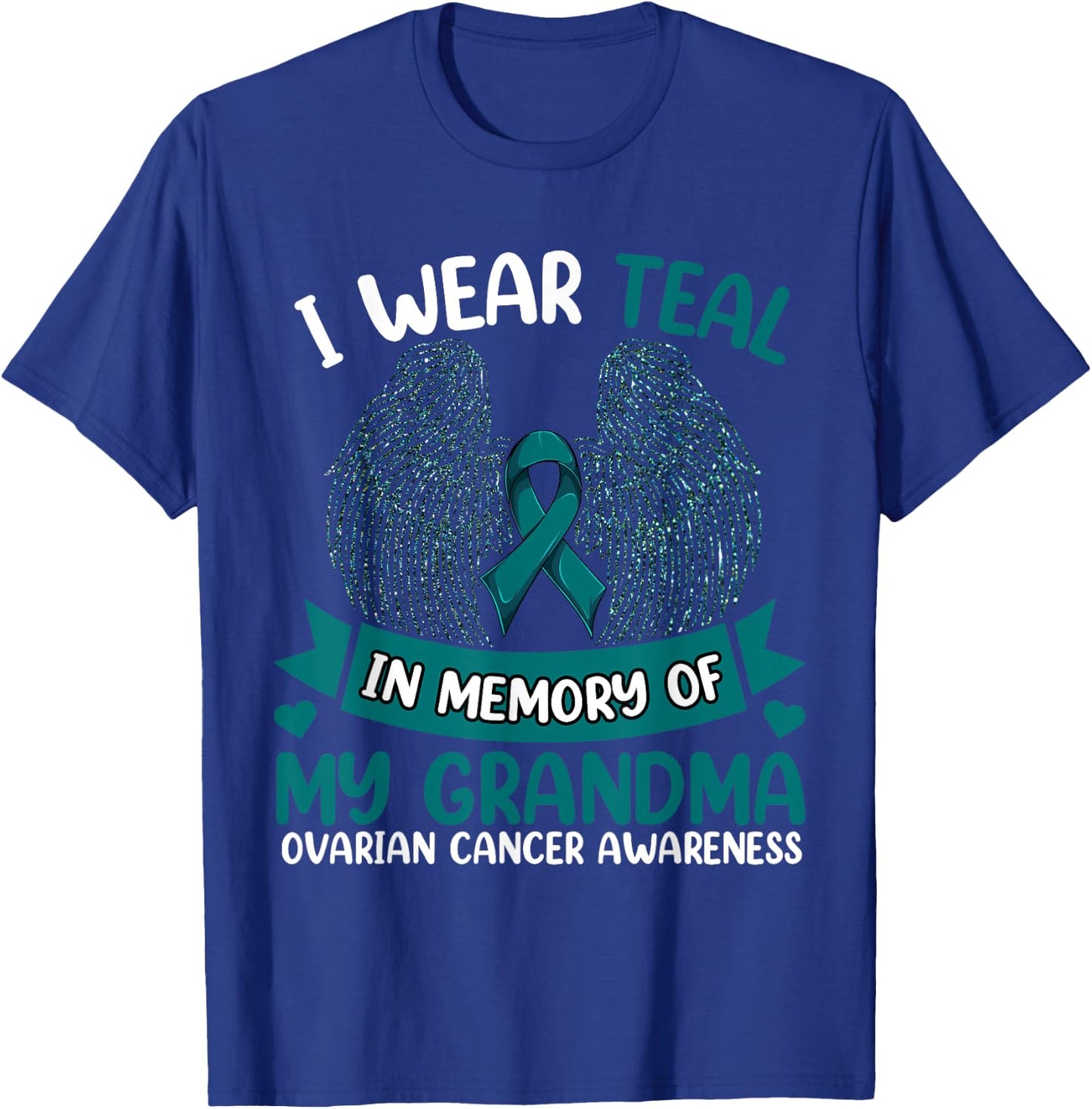 Ovarian Cancer Shirt, I Wear Teal In Memory Of My Grandma T-Shirt - T-Shirt | Royal