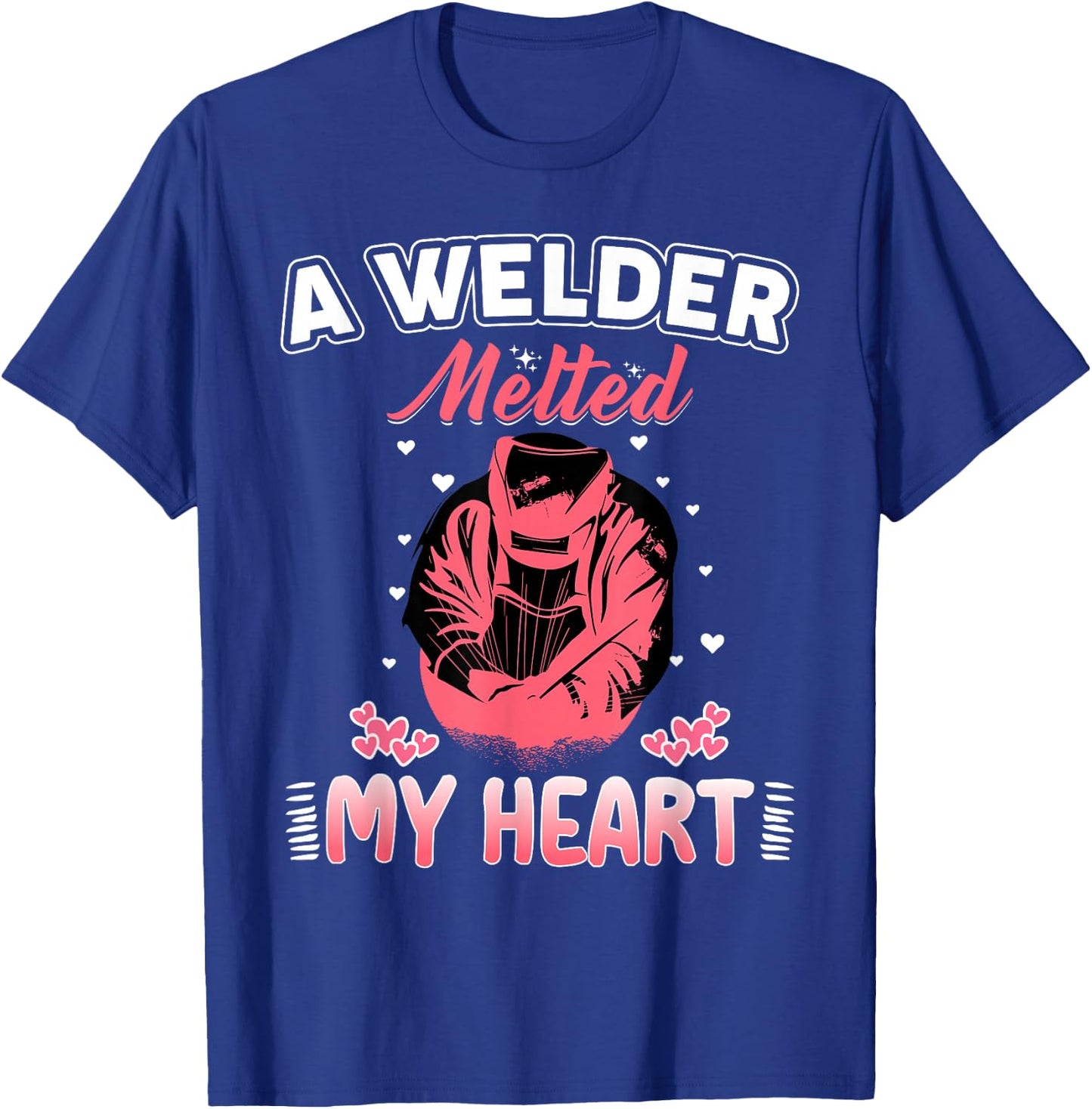 A Welder Melted My Heart Funny Gift Wife Girlfriend T-Shirt - T-Shirt | Royal