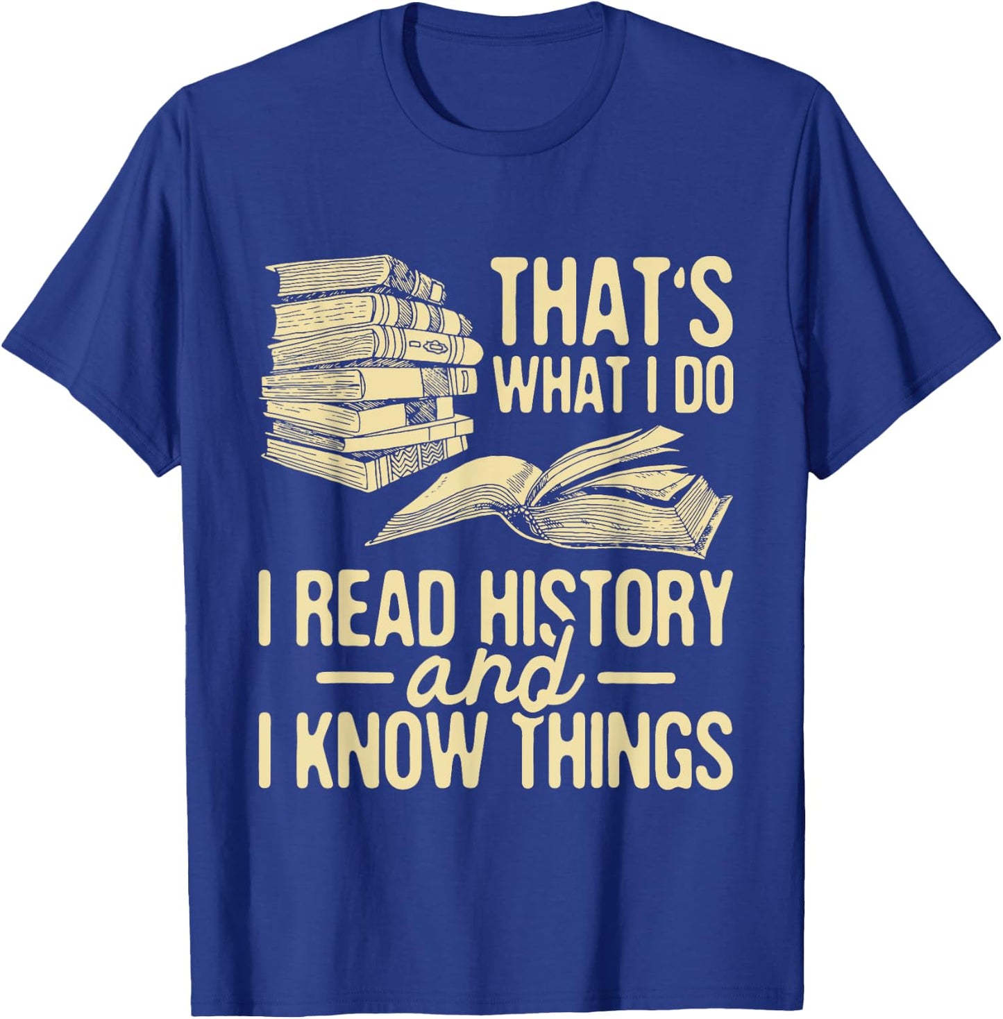 I Read History - Historian History Teacher Professor T-Shirt - T-Shirt | Royal