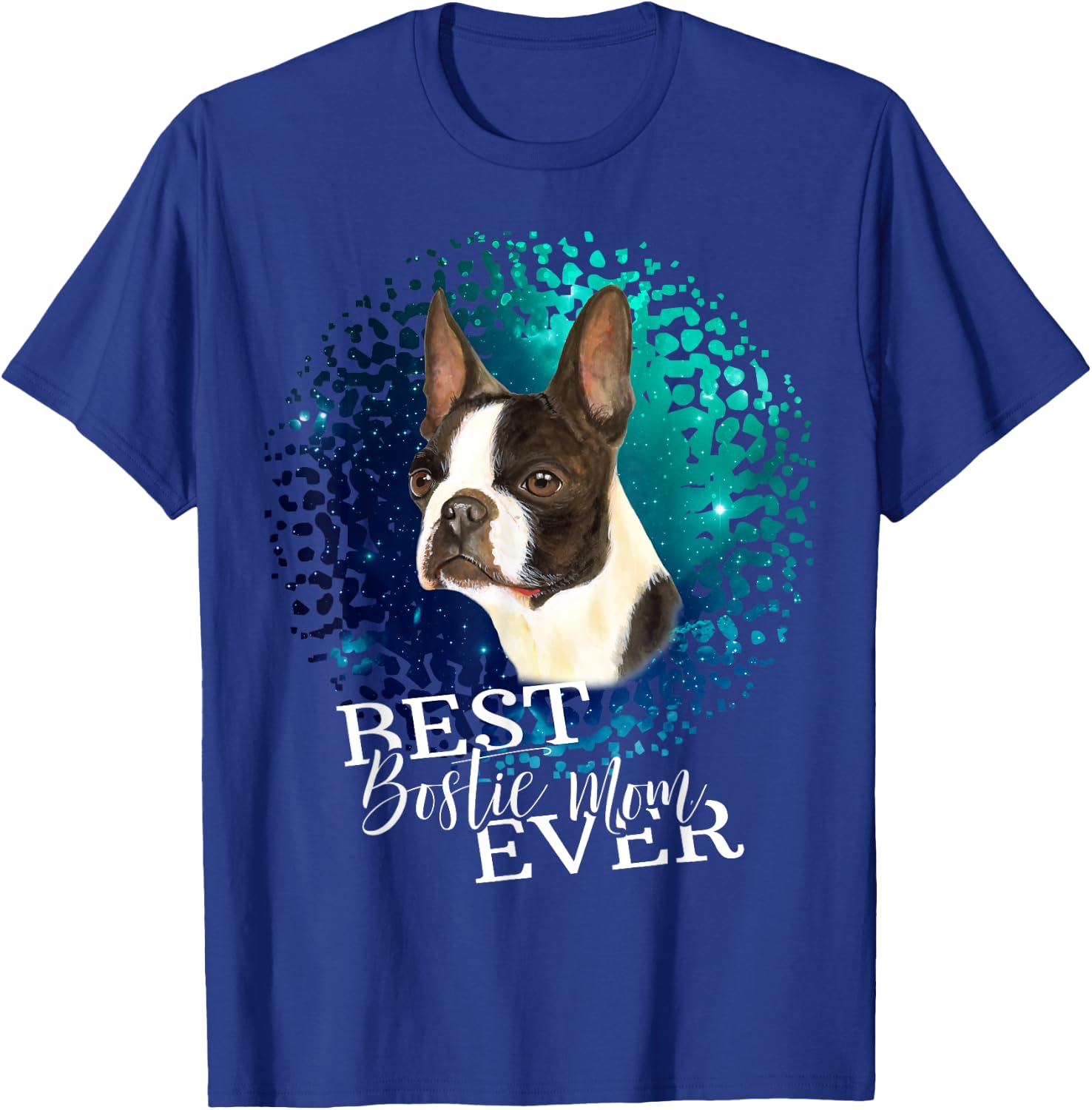 Best Bostie Mom Ever Boston Terrier Owner Shirt T-Shirt - T-Shirt | Royal