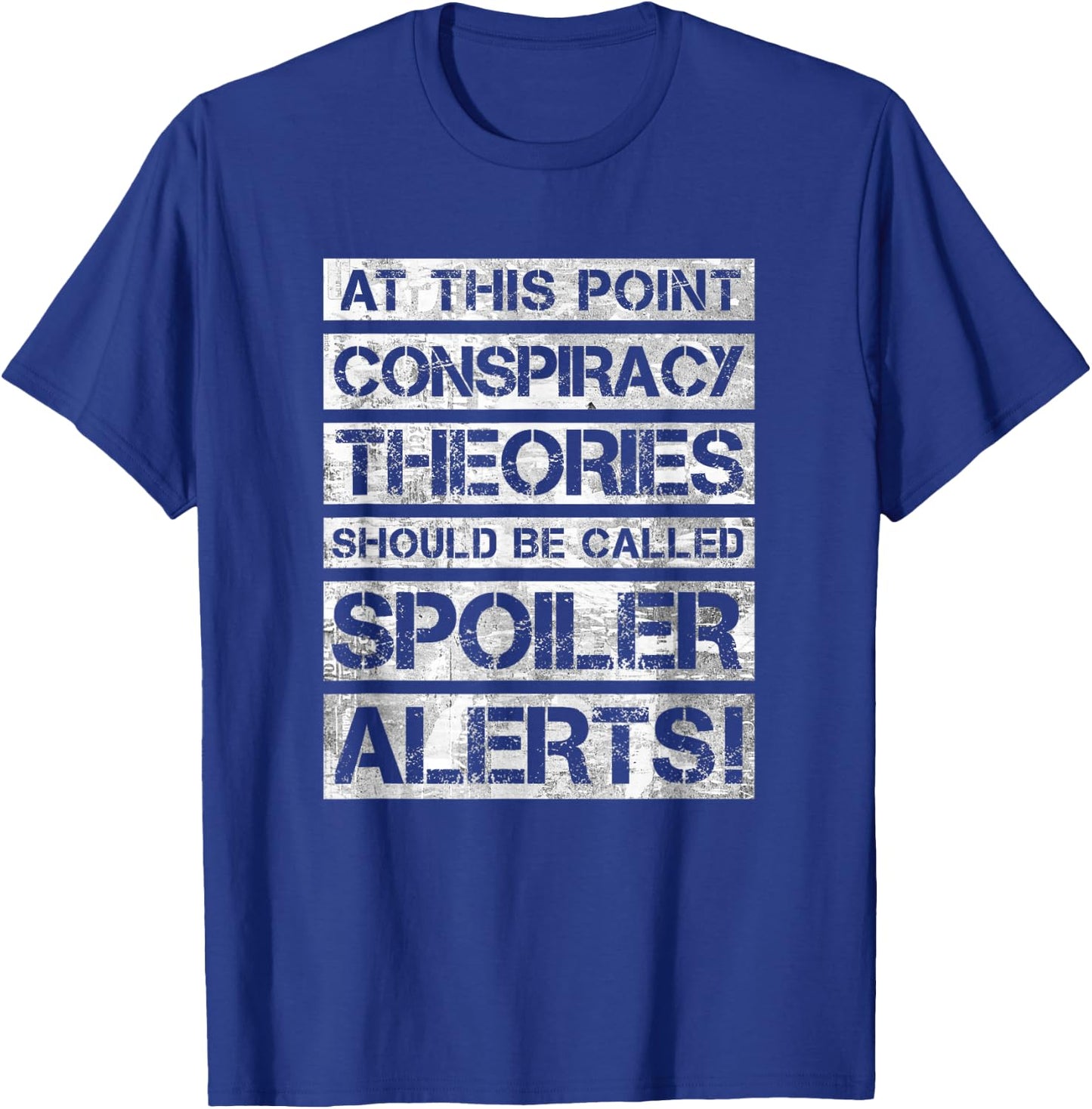 Conspiracy Theories Are Spoiler Alerts! Funny Theory Realist T-Shirt - T-Shirt | Royal