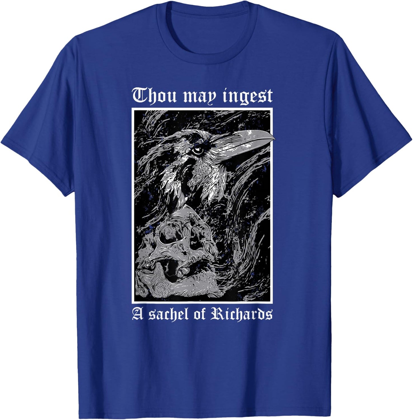 Thou May Ingest a Satchel of Richards Eat A Bag Of Dicks T-Shirt - T-Shirt | Royal