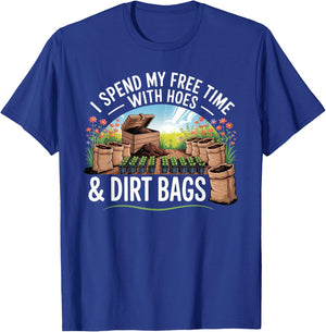 Funny I Spend Free Time with Hoes & Dirt Bags Gardening T-Shirt - T-Shirt | Royal