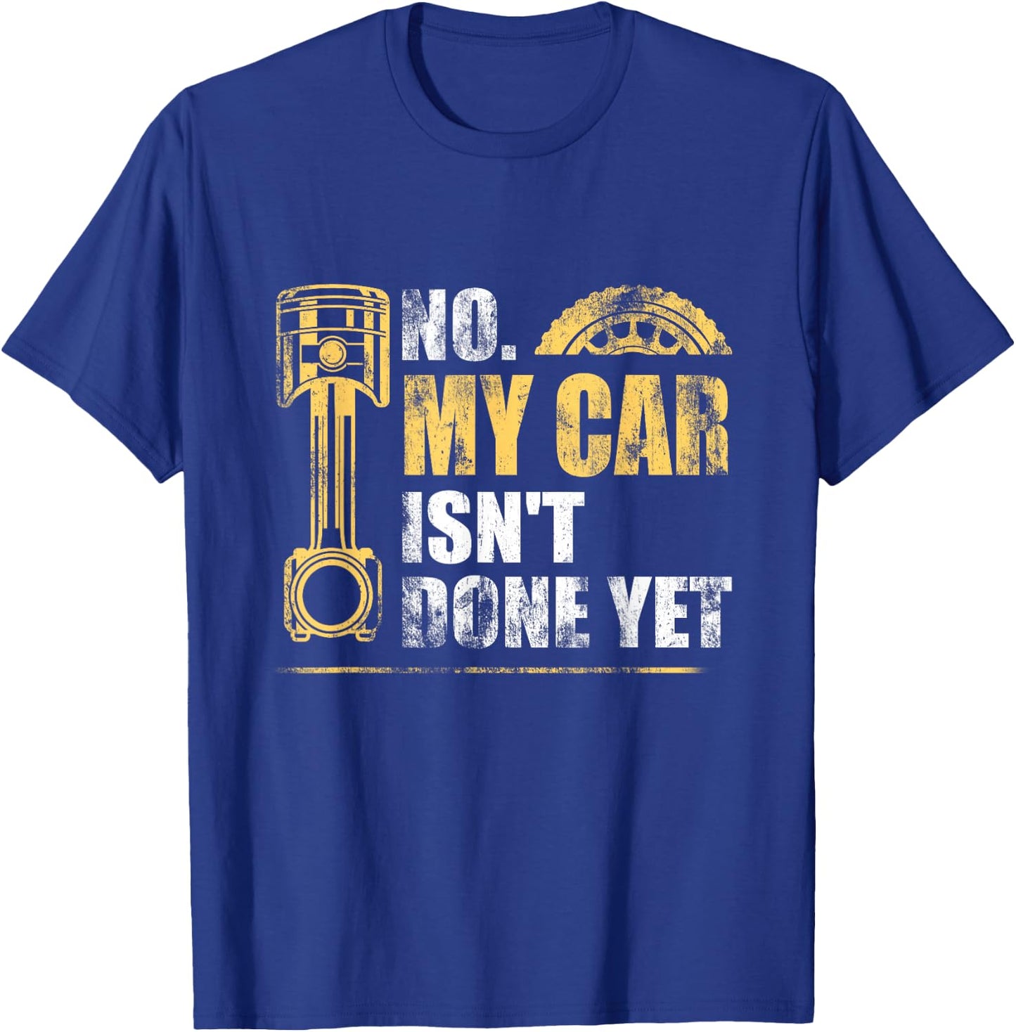 No My Car Isn't Done Yet Car Mechanic Garage Funny T-Shirt - T-Shirt | Royal