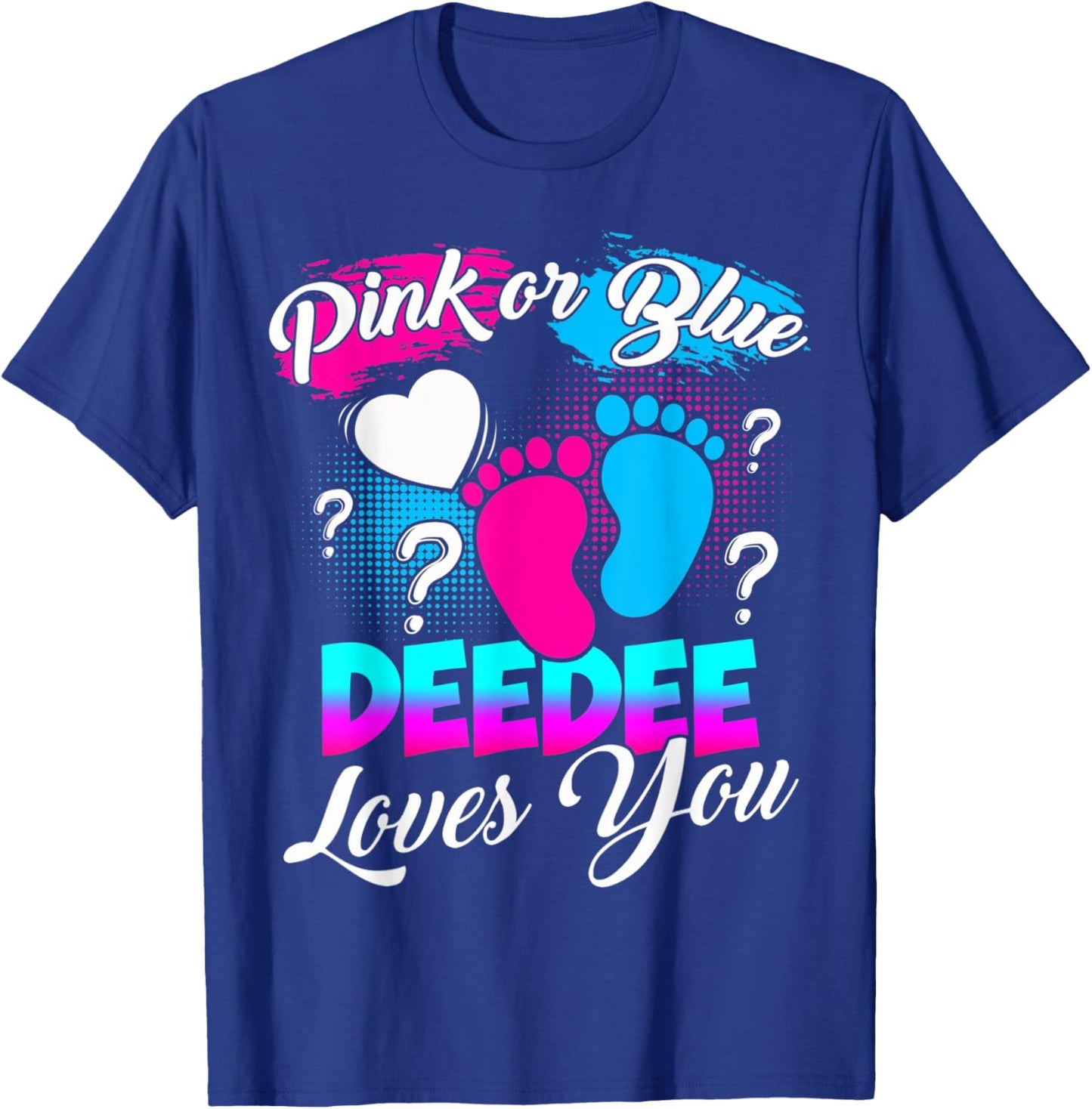 Women Gender Reveal Pink Or Blue Deedee Loves You T-Shirt - T-Shirt | Royal