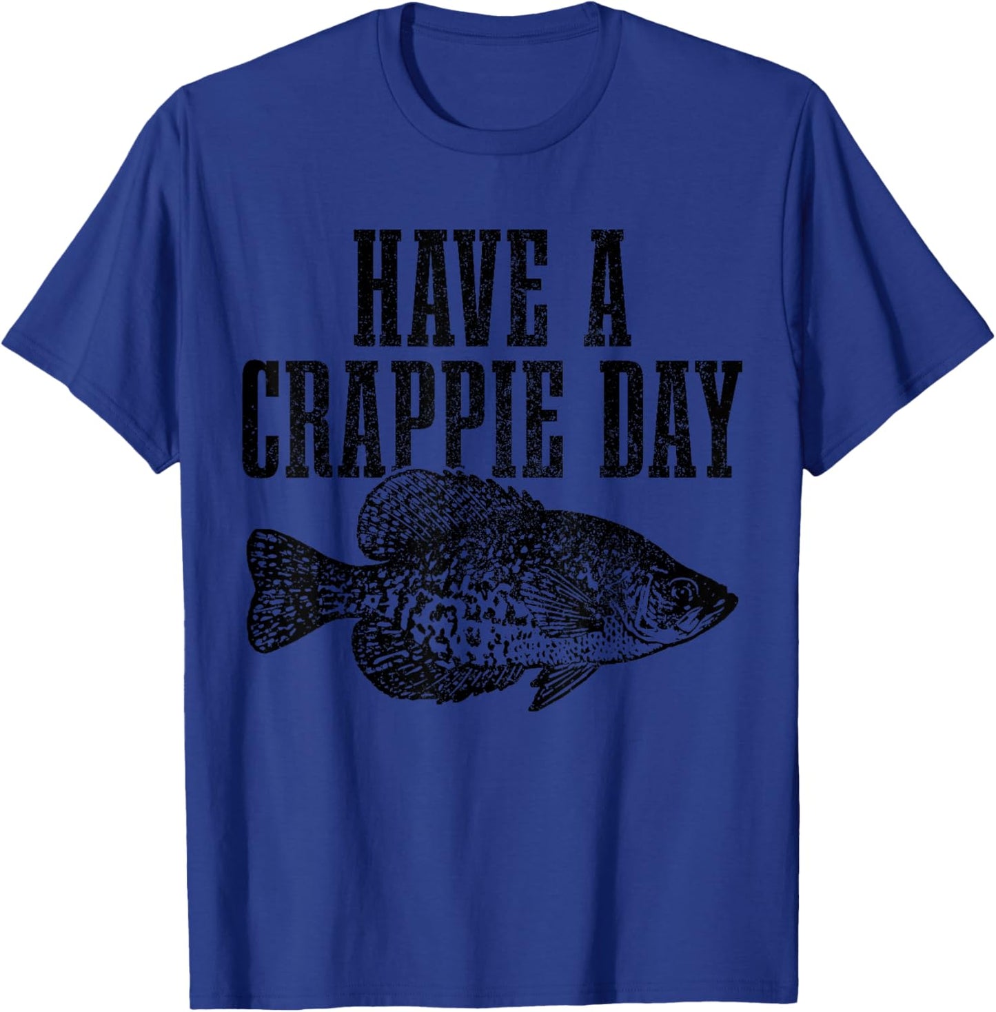 Have A Crappie Day Funny Crappie Fishing Fisherman Fish T-Shirt - T-Shirt | Royal