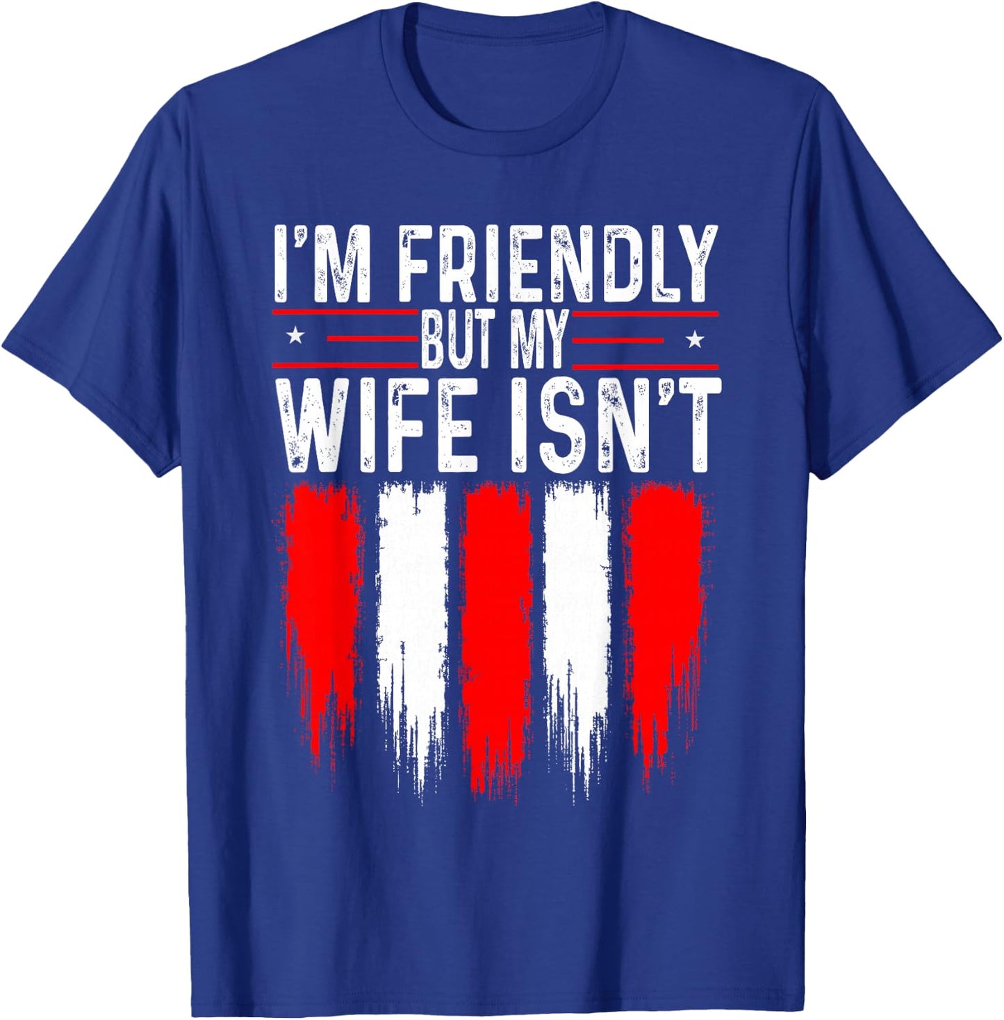 I'm Friendly But My Wife Isn't Funny Husband T-Shirt - T-Shirt | Royal