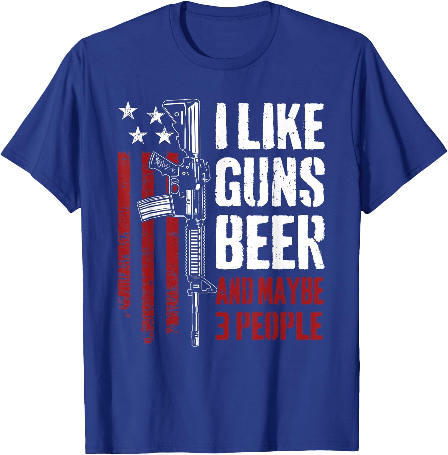 I Like Guns Beer And Maybe 3 People - Funny USA Gun Drinking T-Shirt - T-Shirt | Royal
