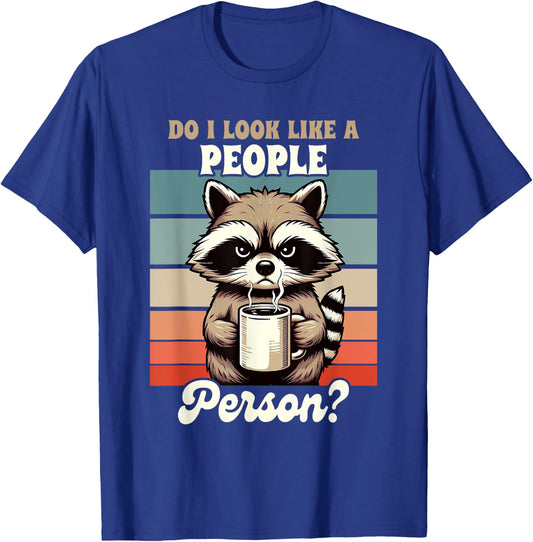 Sarcasm Anti Social Racoon Do I Look Like A People Person T-Shirt - T-Shirt | Royal
