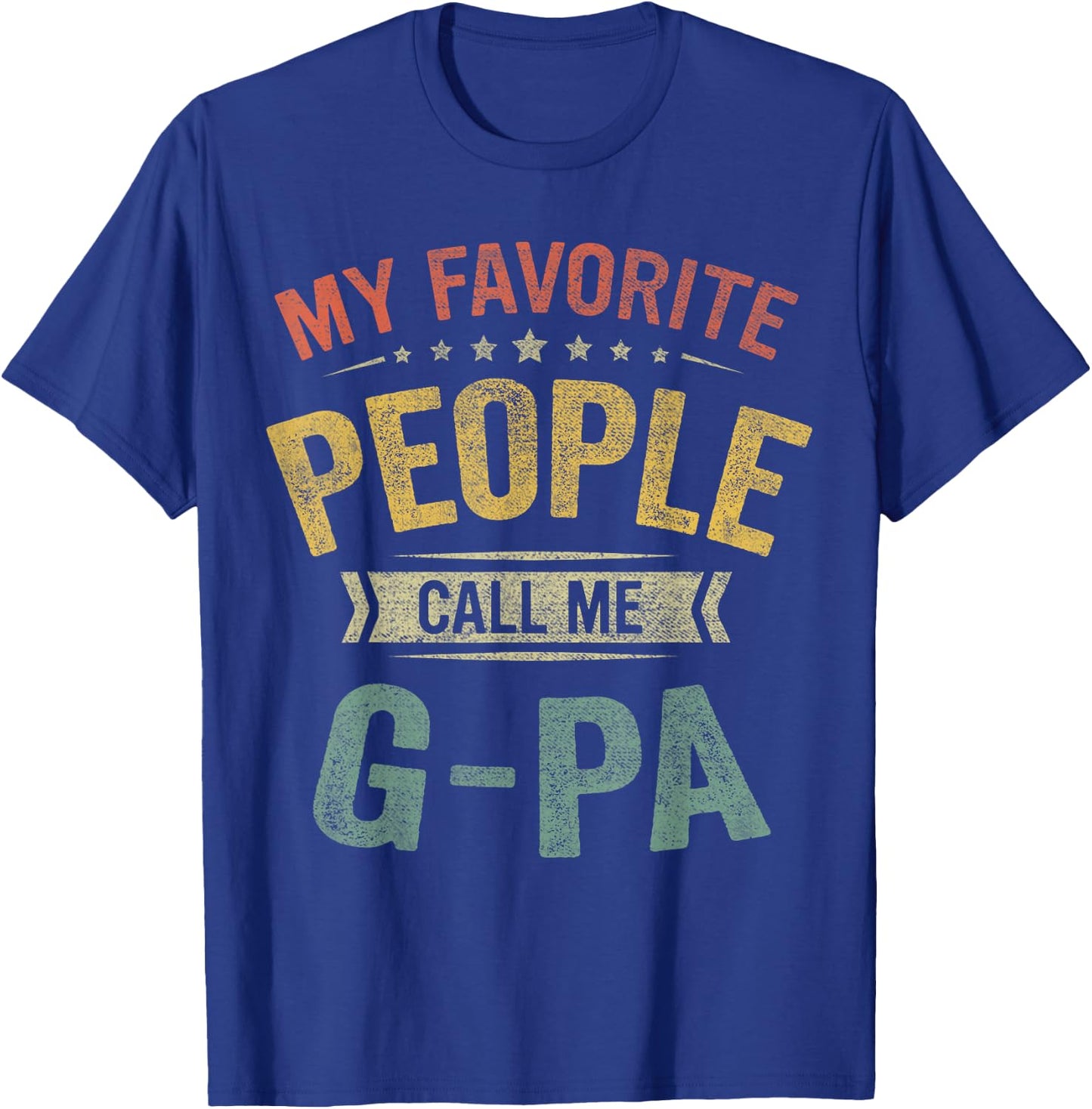 My Favorite People Call Me G-Pa Funny Fathers Day T-Shirt - T-Shirt | Royal