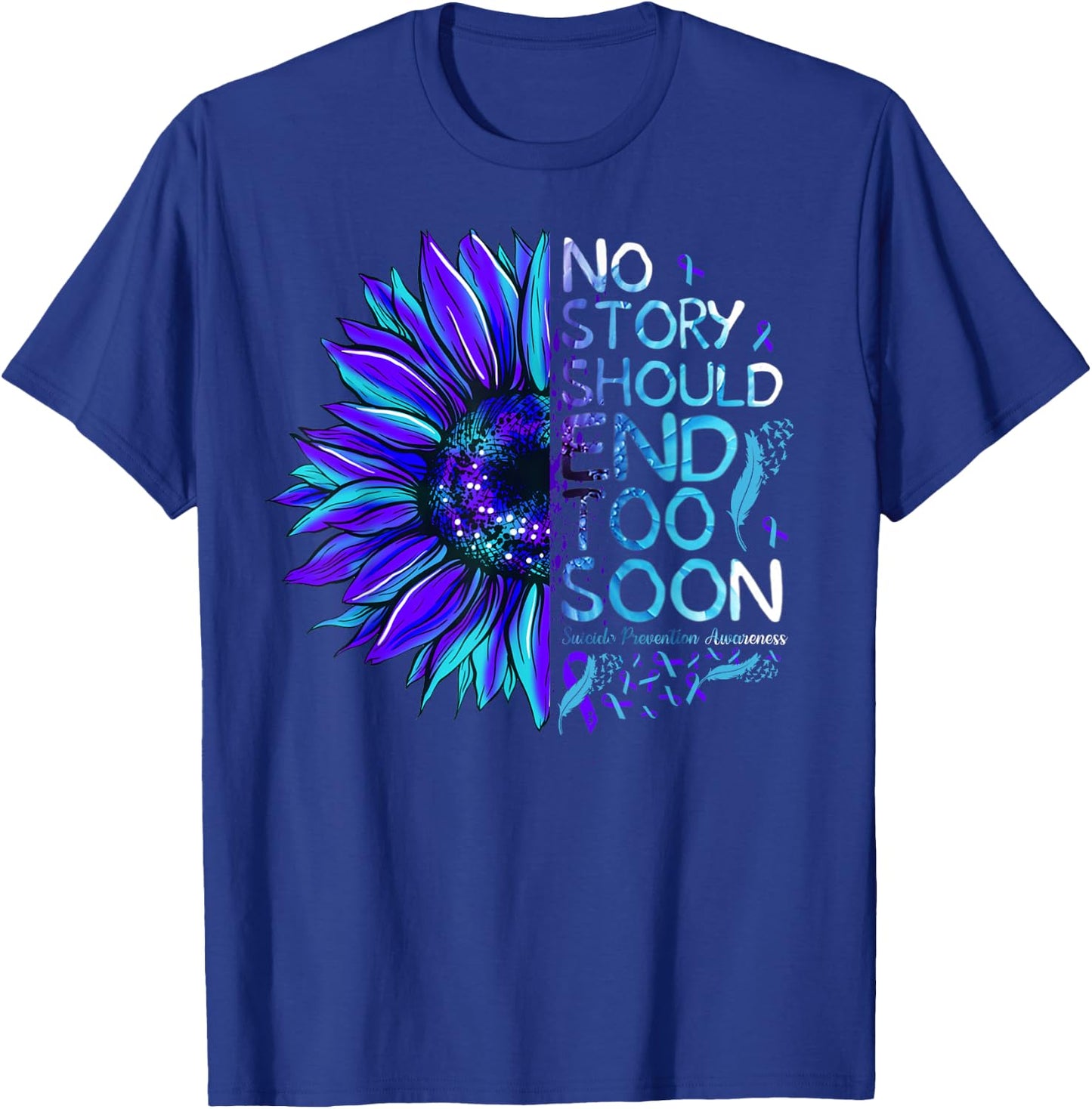 Suicide Prevention Awareness No Story Should End Too Soon T-Shirt - T-Shirt | Royal