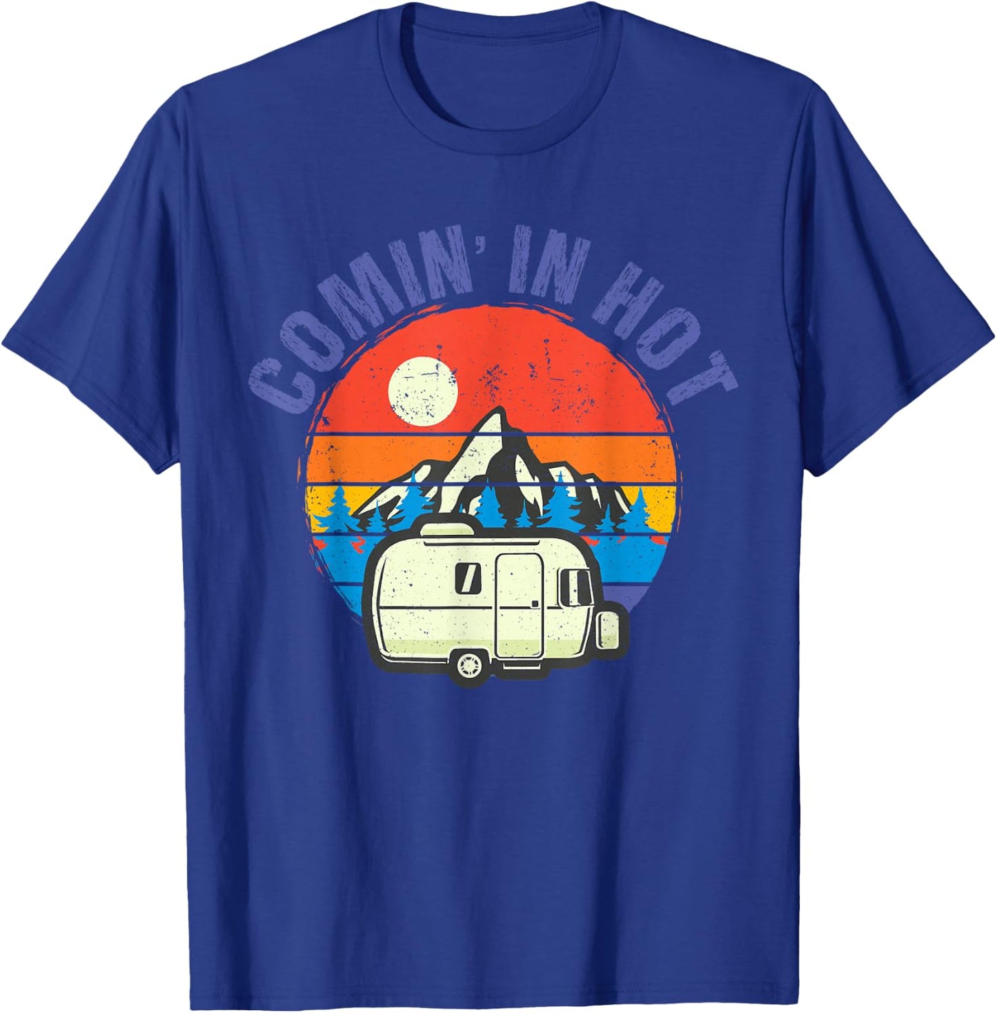 Comin' in Hot Funny Trailer Camping Camper Men Women T-Shirt - T-Shirt | Royal