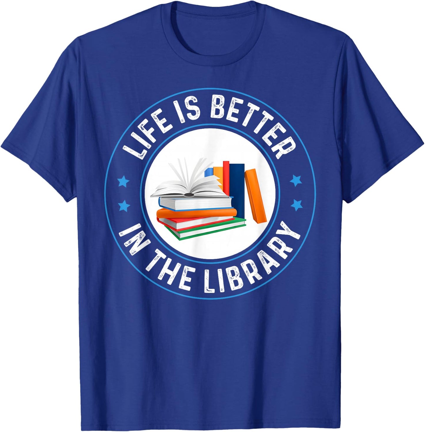 Life's Better in The Library Funny Bookworm Librarian Reader T-Shirt - T-Shirt | Royal