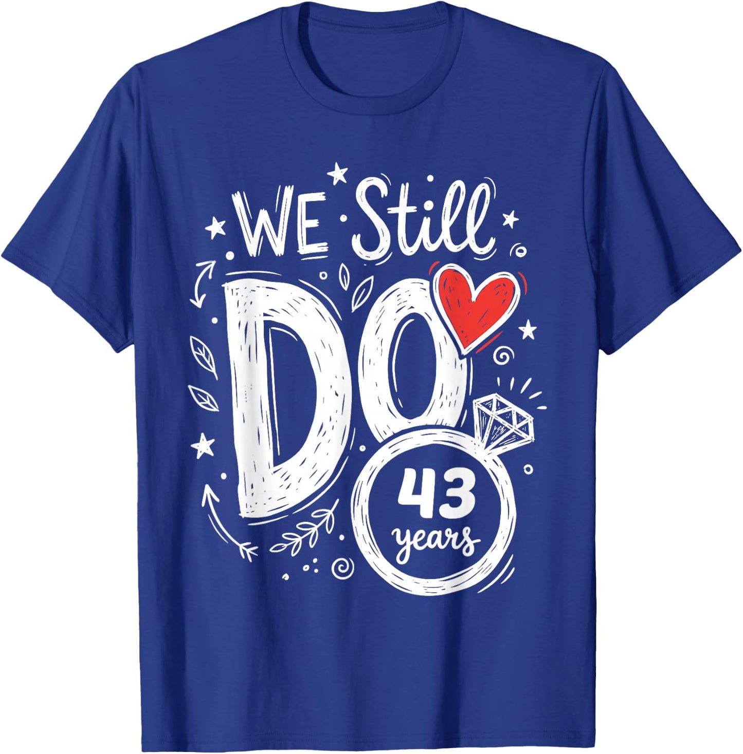 We Still Do 43 Years Funny Couple 43rd Wedding Anniversary T-Shirt - T-Shirt | Royal