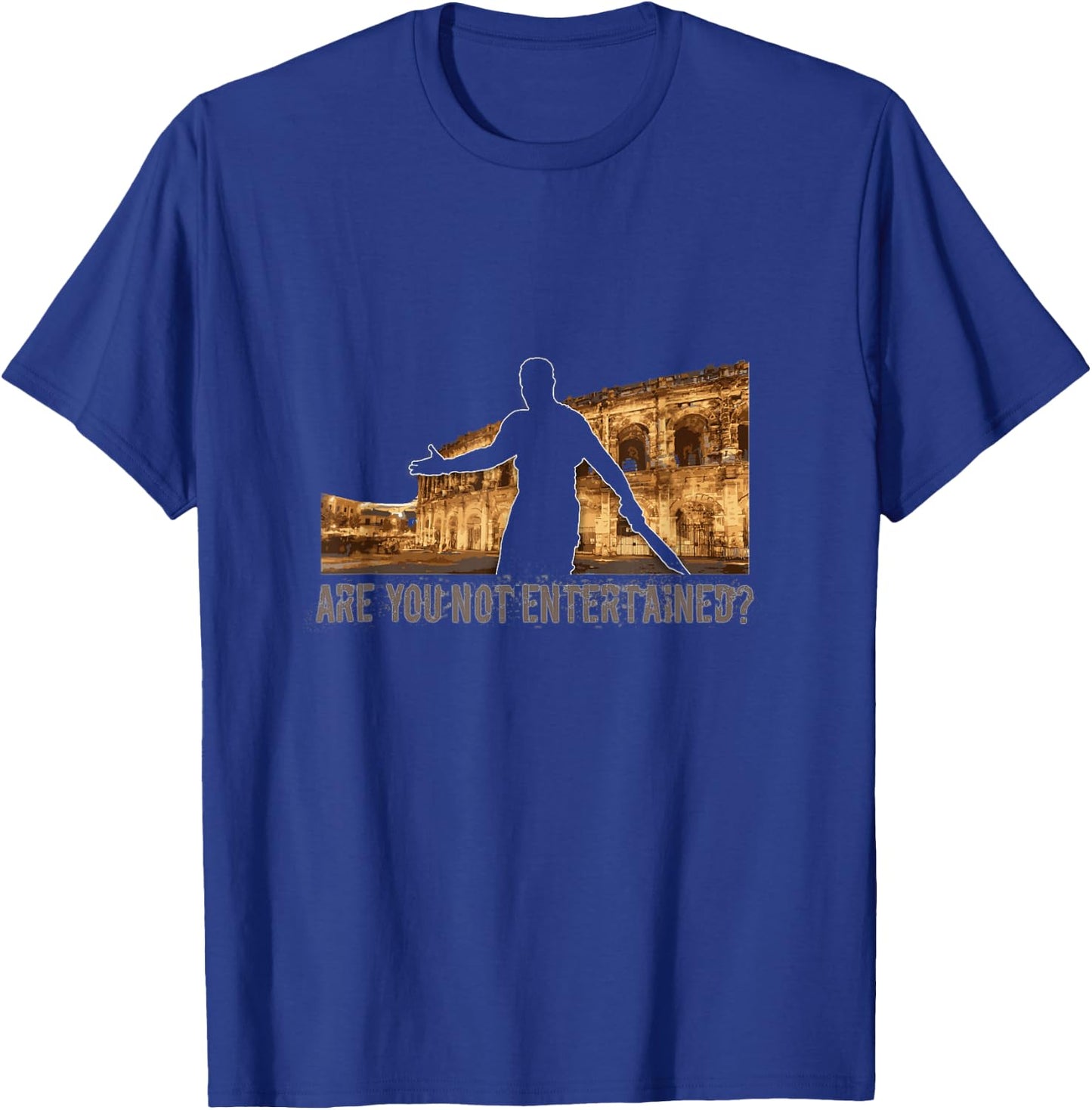 Are You Not Entertained? T-Shirt - T-Shirt | Royal