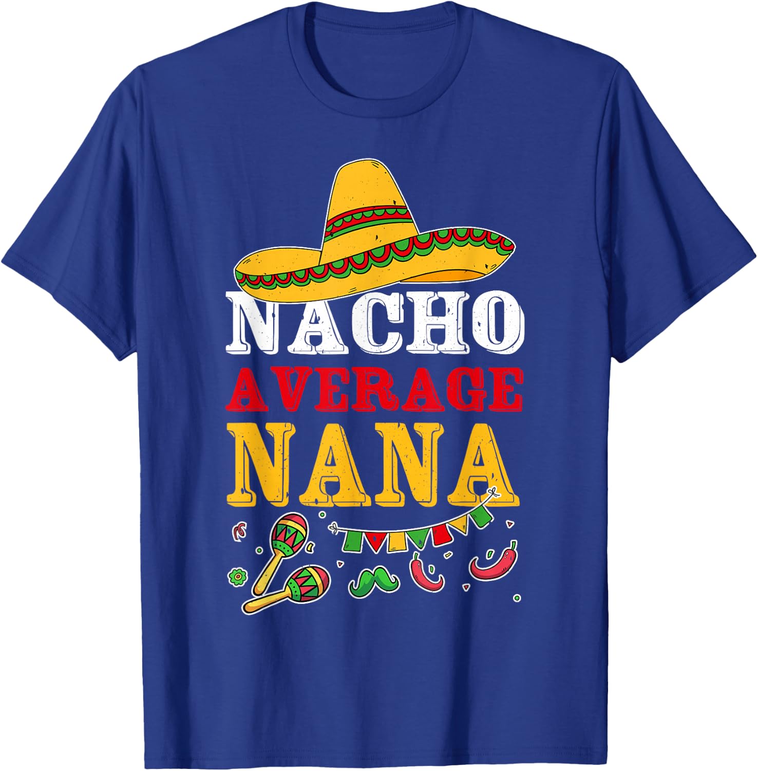 Nacho Average Nana Mexican T-Shirt - T-Shirt | Royal