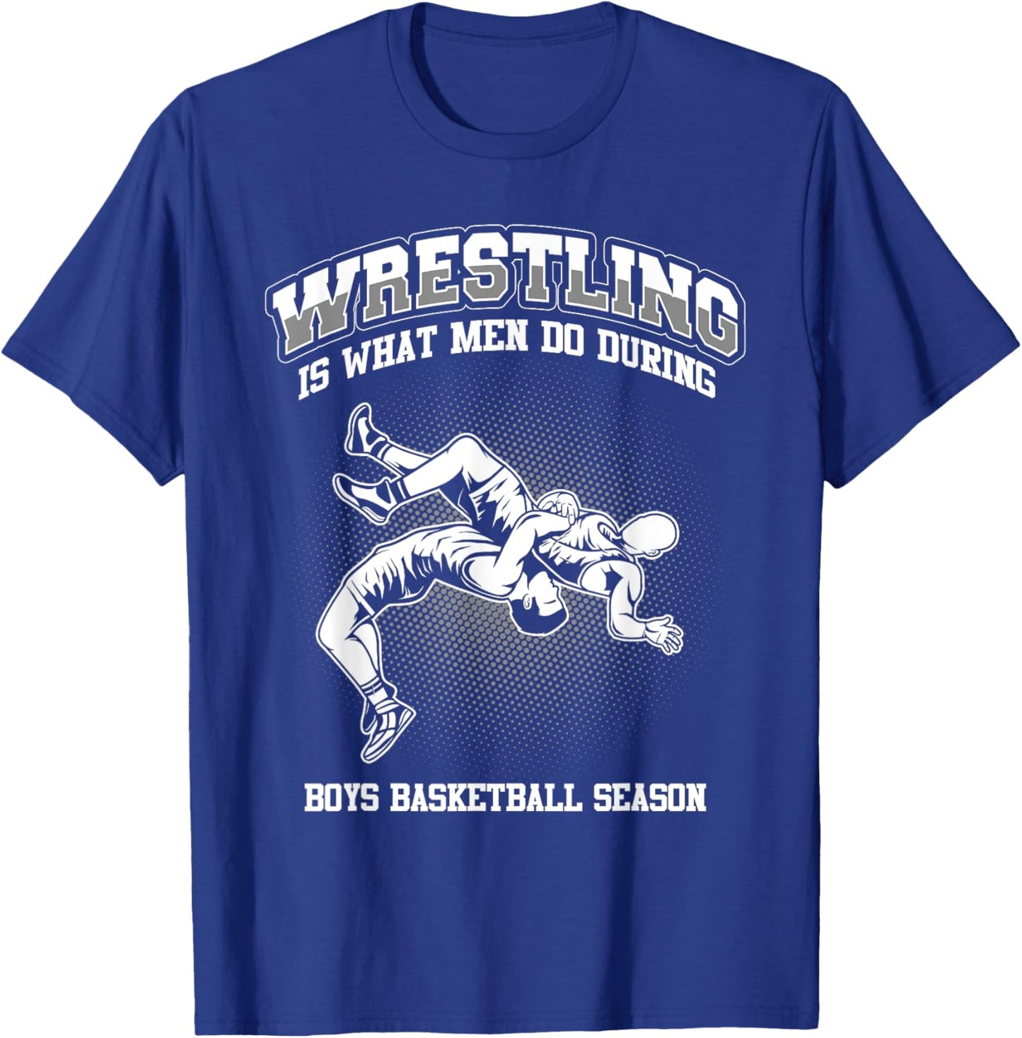 Wrestling is what men do during boys basketball Wrestler T-Shirt - T-Shirt | Royal