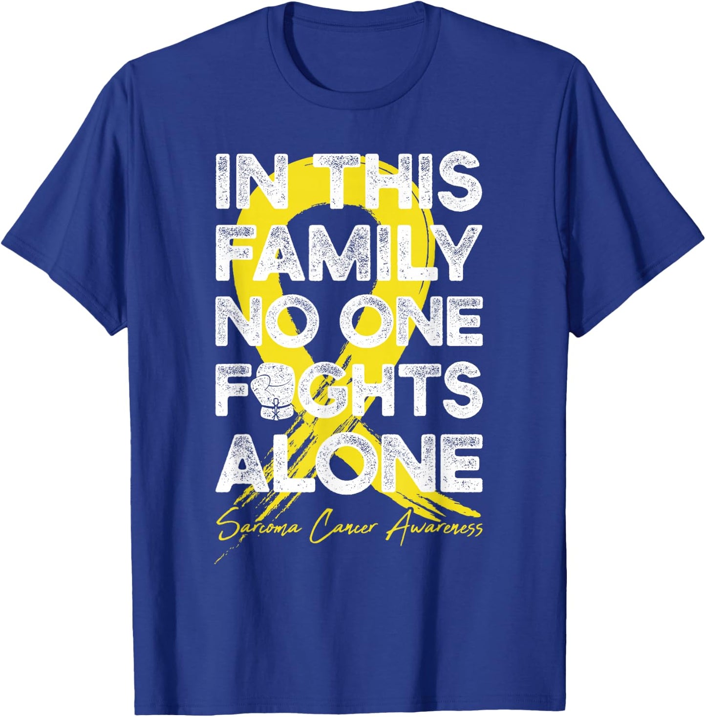 In This Family No One Fight Alone Sarcoma Cancer Warrior T-Shirt - T-Shirt | Royal