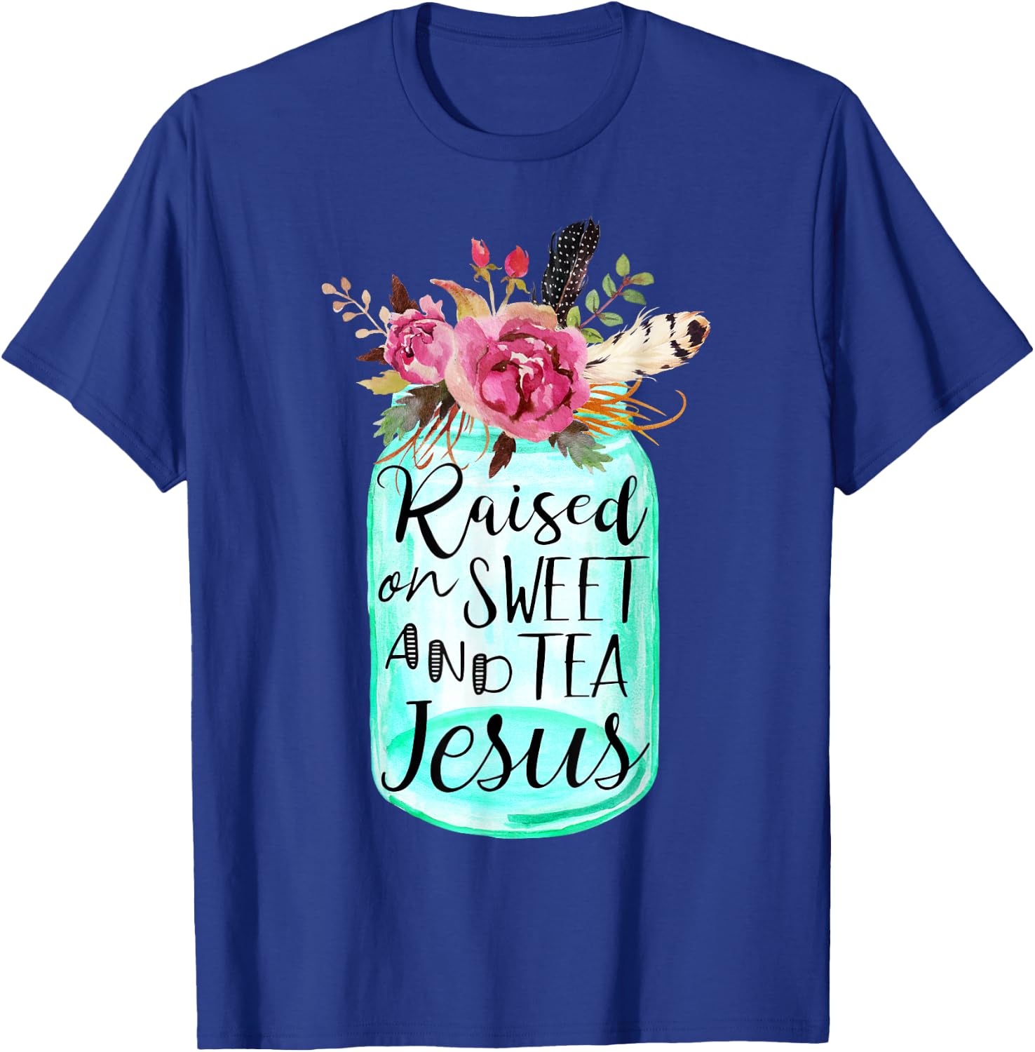 Raised On Sweet Tea And Jesus T-Shirt - T-Shirt | Royal