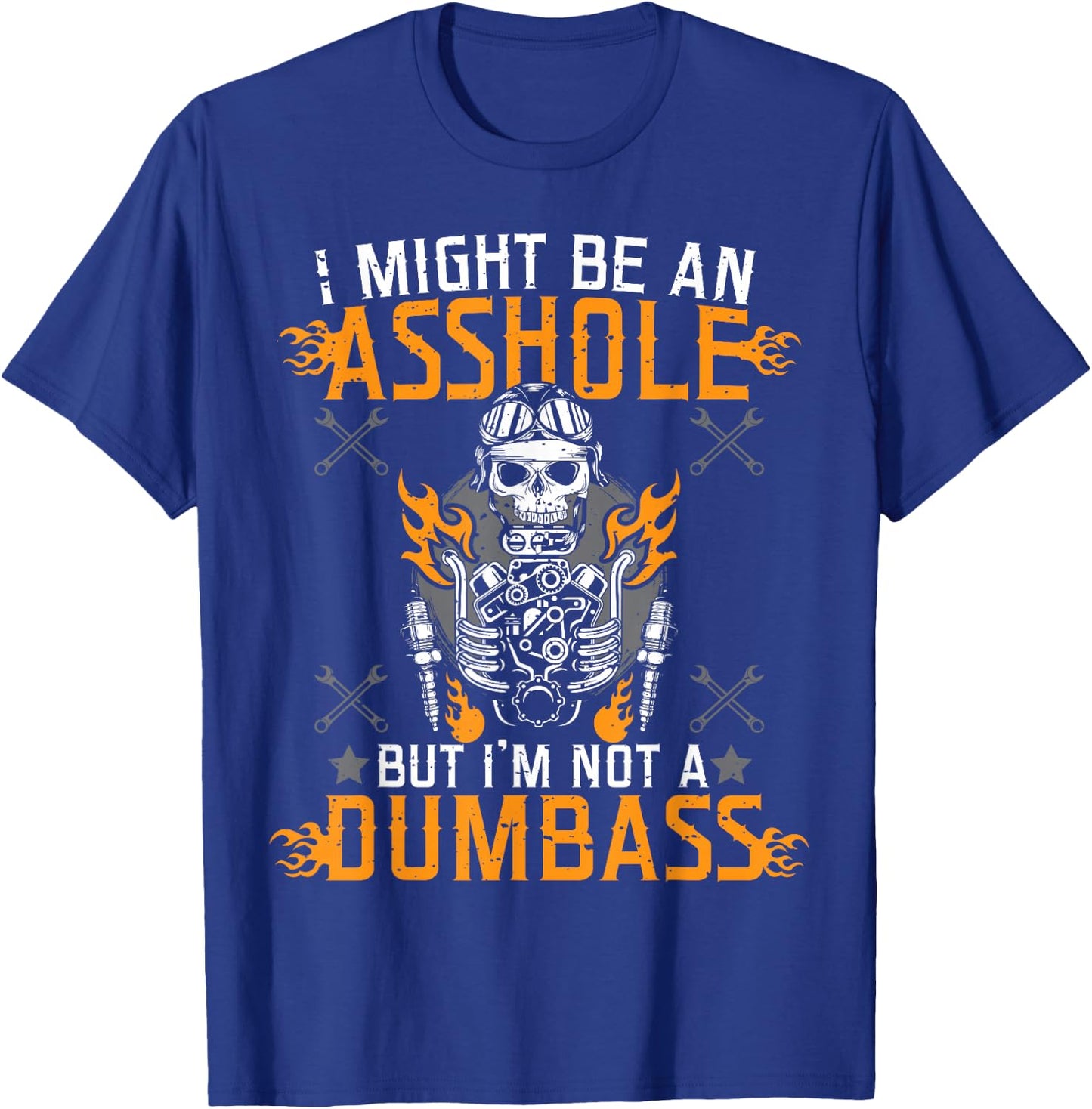 I Might Be An Asshole But I'm Not A Dumb Ass T-Shirt - T-Shirt | Royal