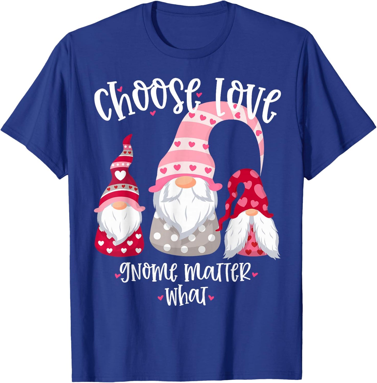 Valentines Day Gnome Choose Love Gnome Matter What T-Shirt - T-Shirt | Royal