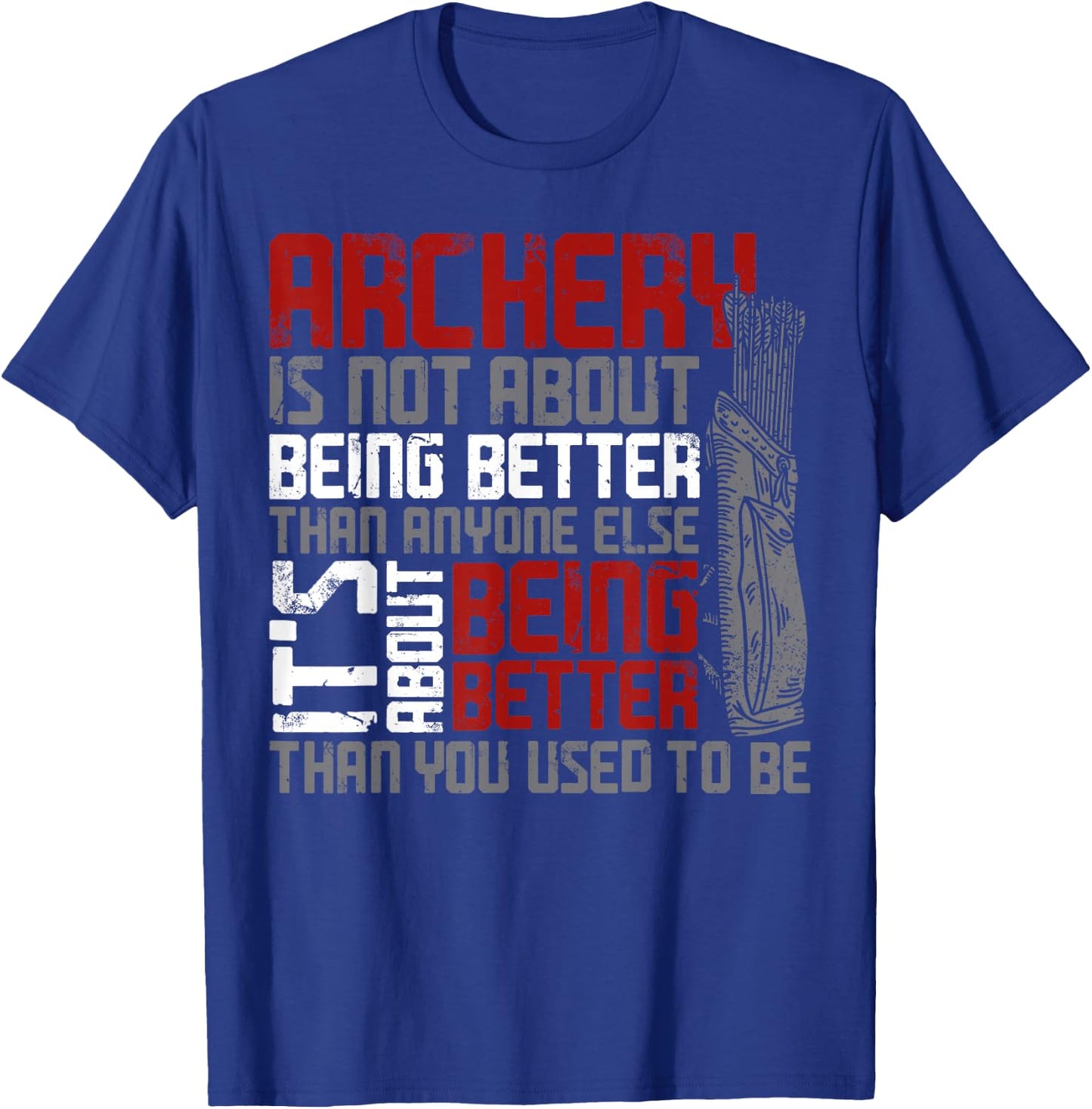 Traditional Archery Bowhunting Bowhunter DA0 -Adults, -Kids Black Short Sleeve Classic Fit Vintage Archery Is Not About Being Better T-Shirt - T-Shirt | Royal