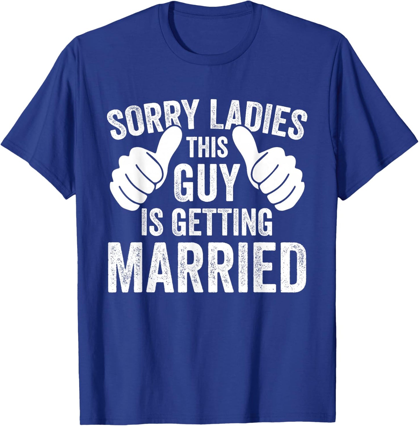 Sorry Ladies This Guy Is Getting Married Funny Groom Party T-Shirt - T-Shirt | Royal