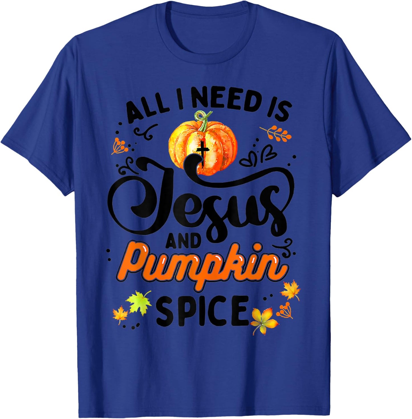All I Need Is Jesus And Pumpkin Spice Thanksgiving Costume T-Shirt - T-Shirt | Royal