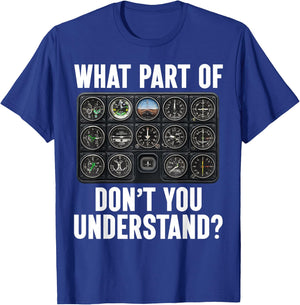 What Part of Dont You Understand Pilot Aviation Funny T-Shirt - T-Shirt | Royal