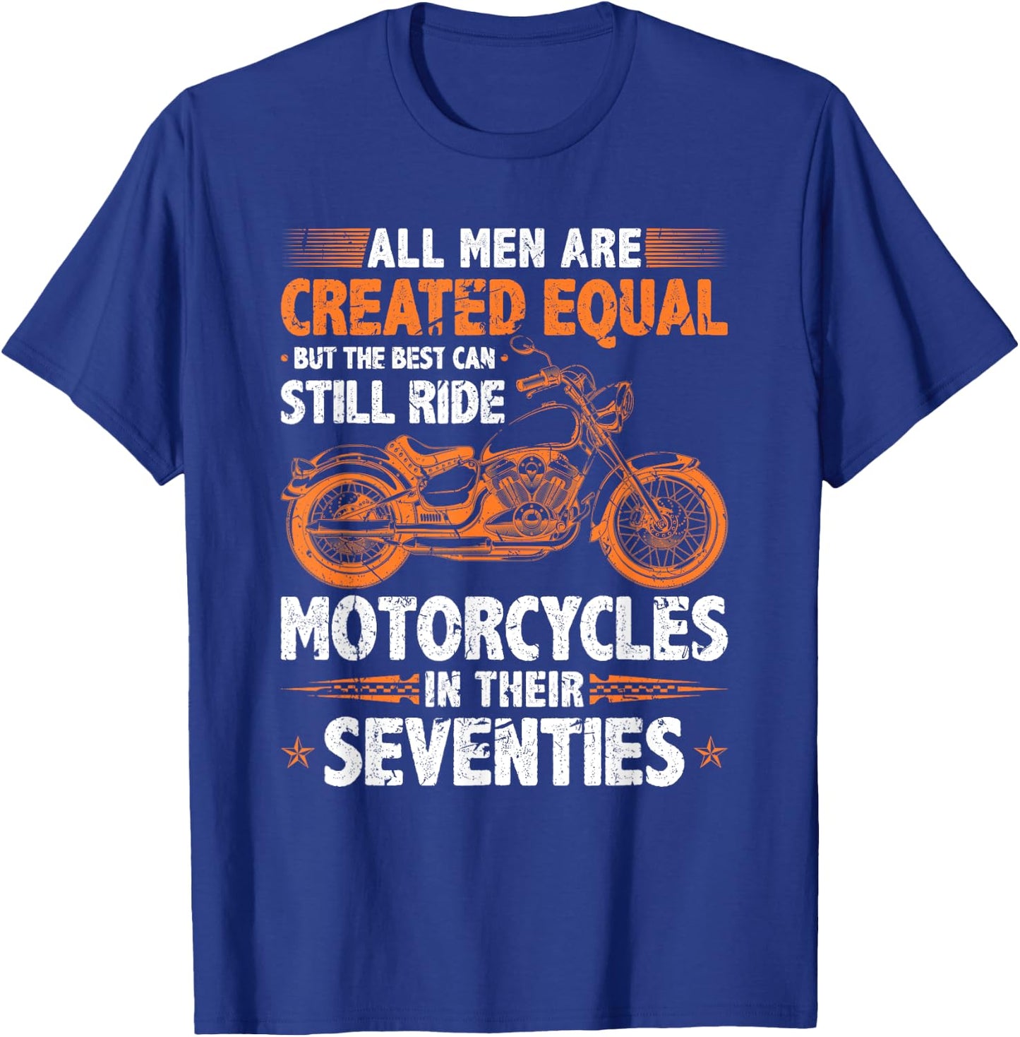 The Best Men Can Still Ride Motorcycles In Their 70s Biker T-Shirt - T-Shirt | Royal