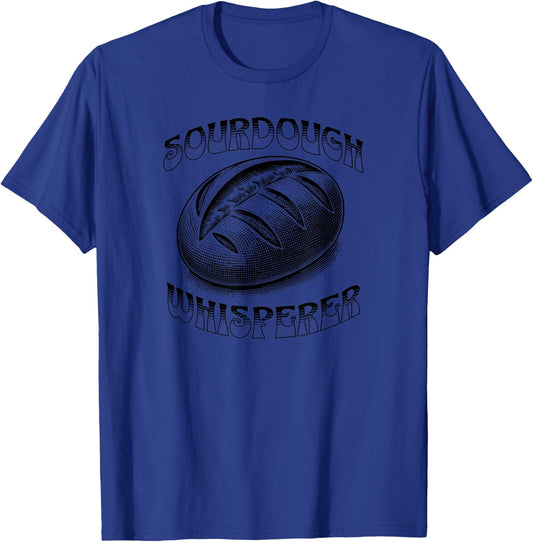 Sourdough Whisperer, Funny Bread Baker T-Shirt - T-Shirt | Royal