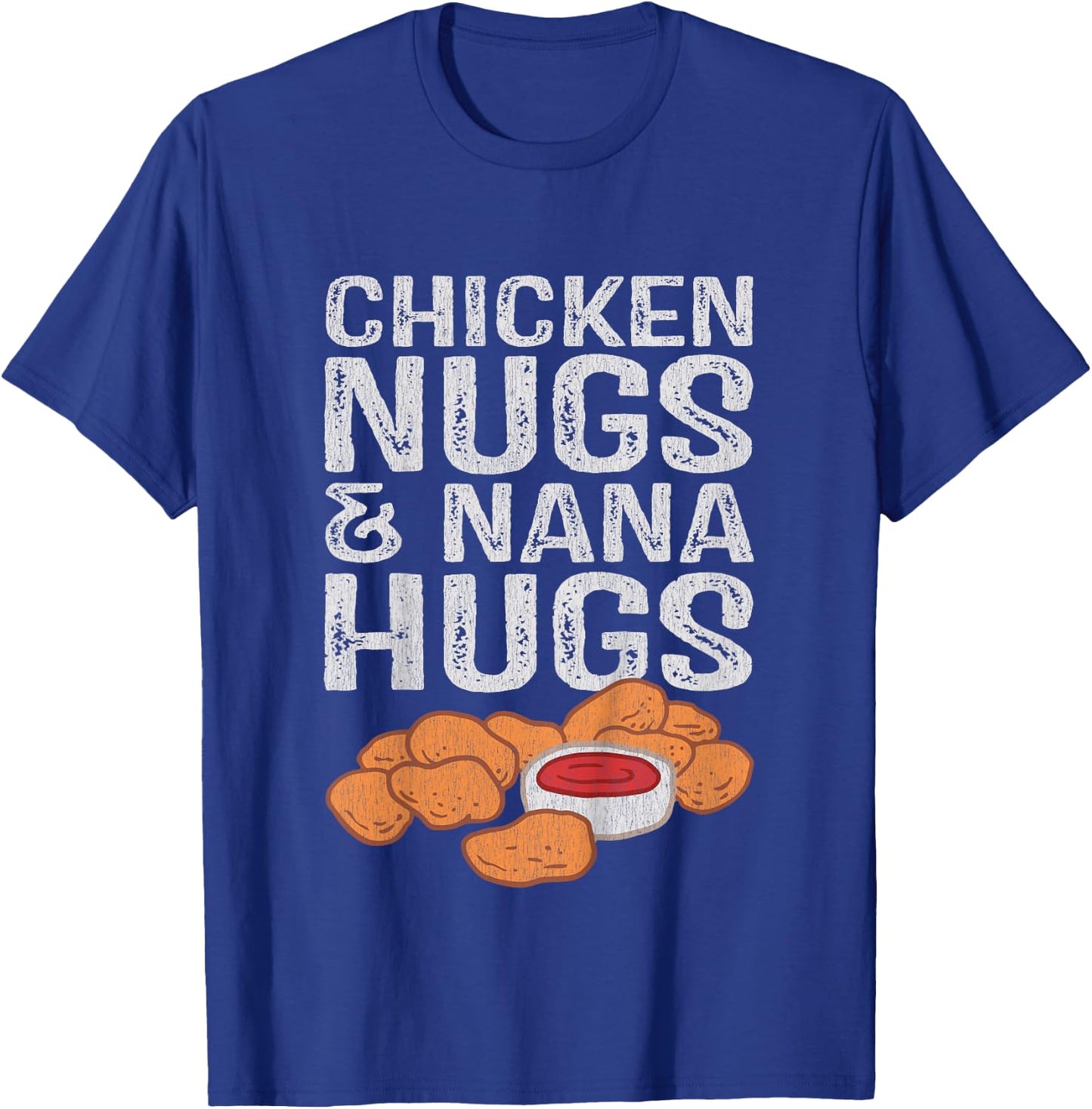 Chicken Nugs And Nana Hugs T-Shirt - T-Shirt | Royal