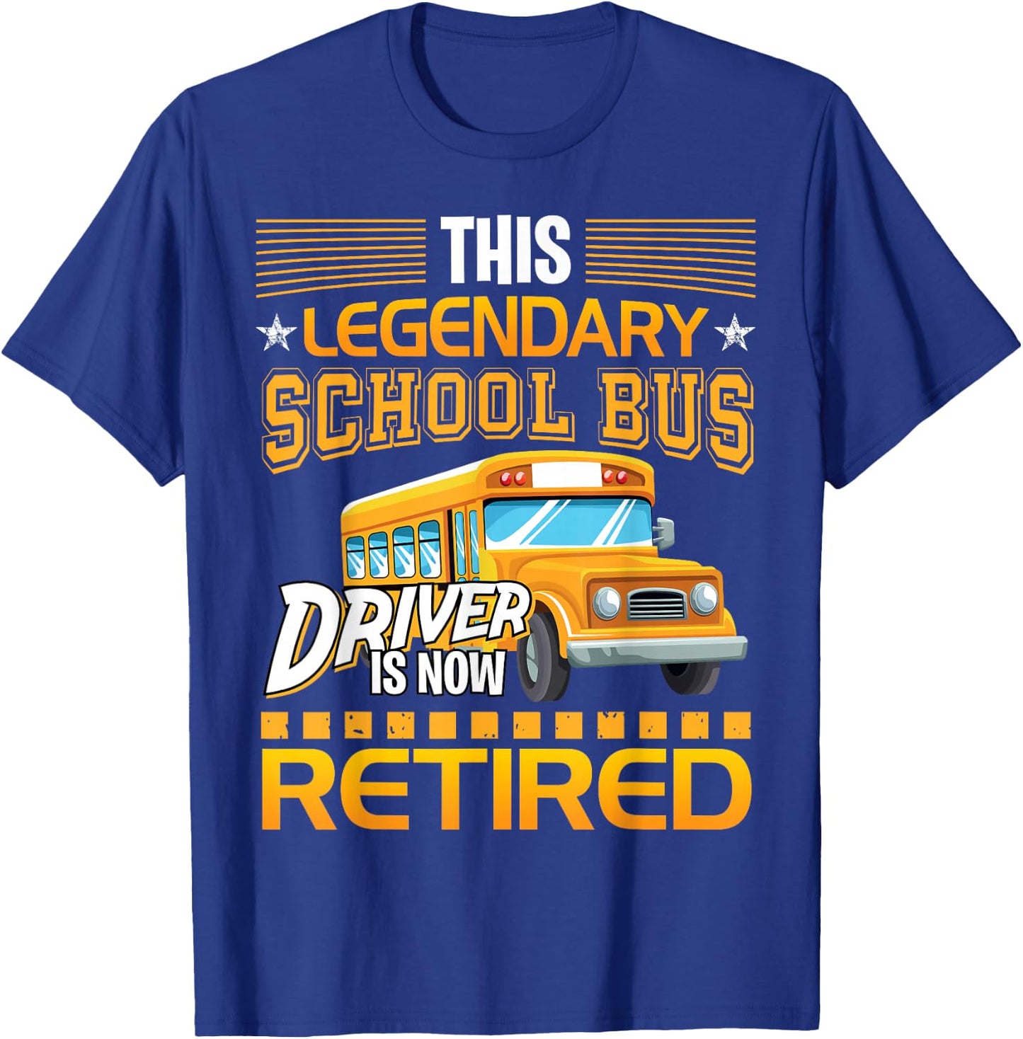 This Legendary School Bus Driver is Now Retired T-Shirt - T-Shirt | Royal