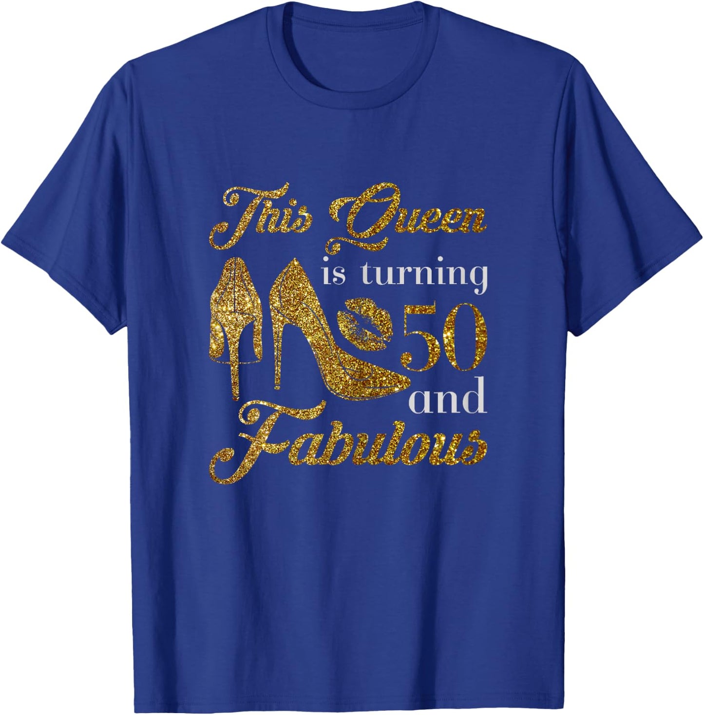 This Queen is turning 50 and fabulous Birthday Design T-Shirt - T-Shirt | Royal