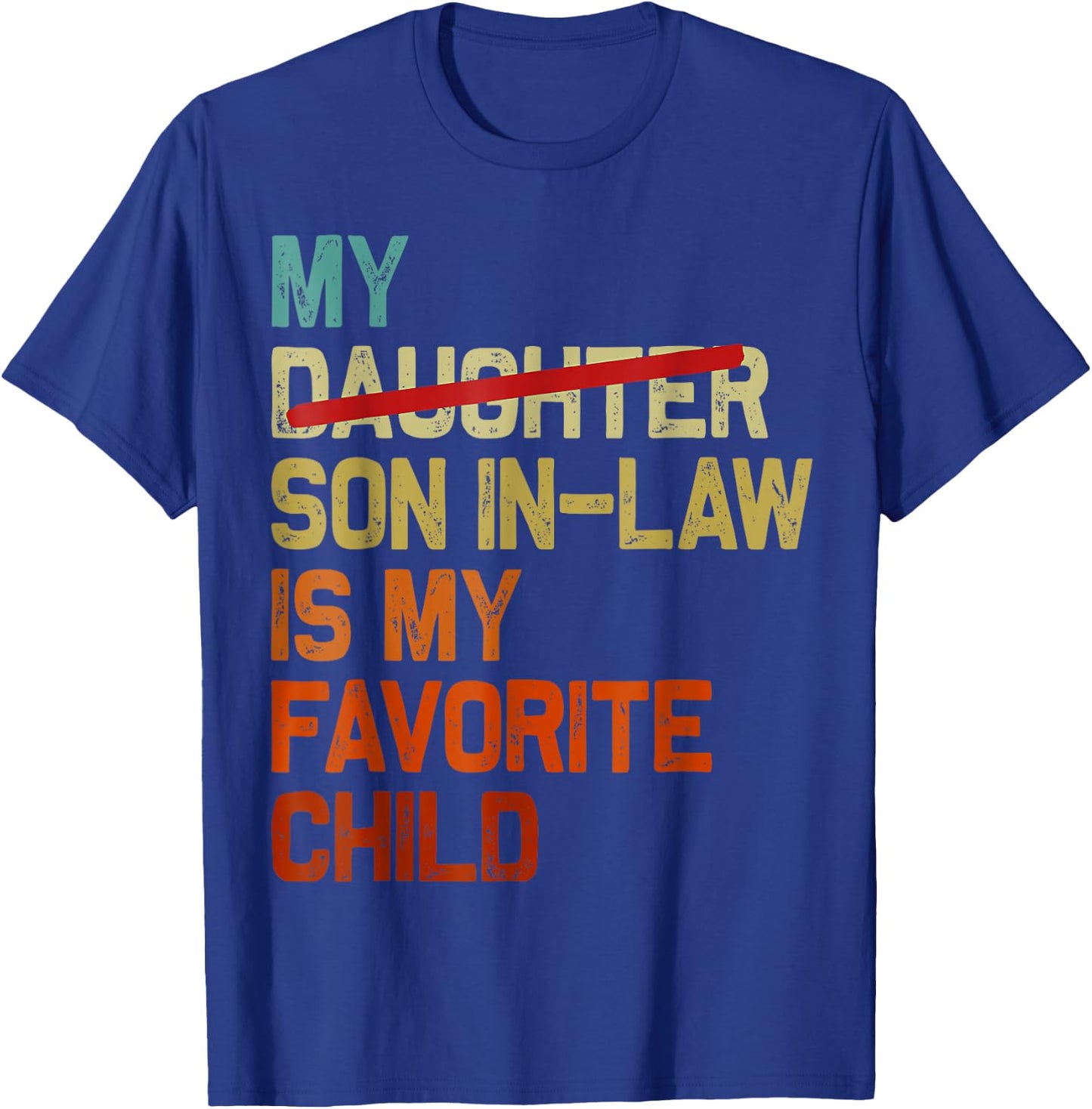 My Son In Law Is My Favorite Child Funny Fathers Day Retro T-Shirt - T-Shirt | Royal