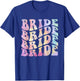 Bride To Be Bridal Shower Groovy Bachelorette Party Matching T-Shirt - T-Shirt | Royal