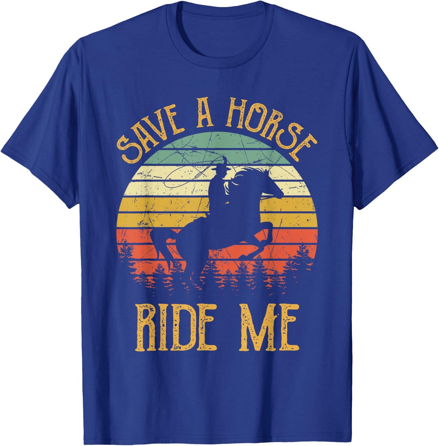 Save A Horse Ride Me Cowboy Cowgirl Southern Western T-Shirt - T-Shirt | Royal