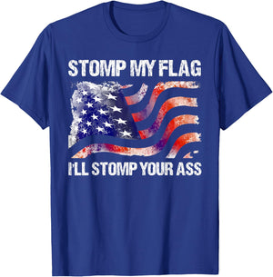 Stomp My Flag, I'll Stomp Your Ass American Flag T-Shirt - T-Shirt | Royal