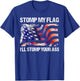 Stomp My Flag, I'll Stomp Your Ass American Flag T-Shirt - T-Shirt | Royal