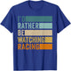 I'd Rather Be Watching Racing T-Shirt - T-Shirt | Royal