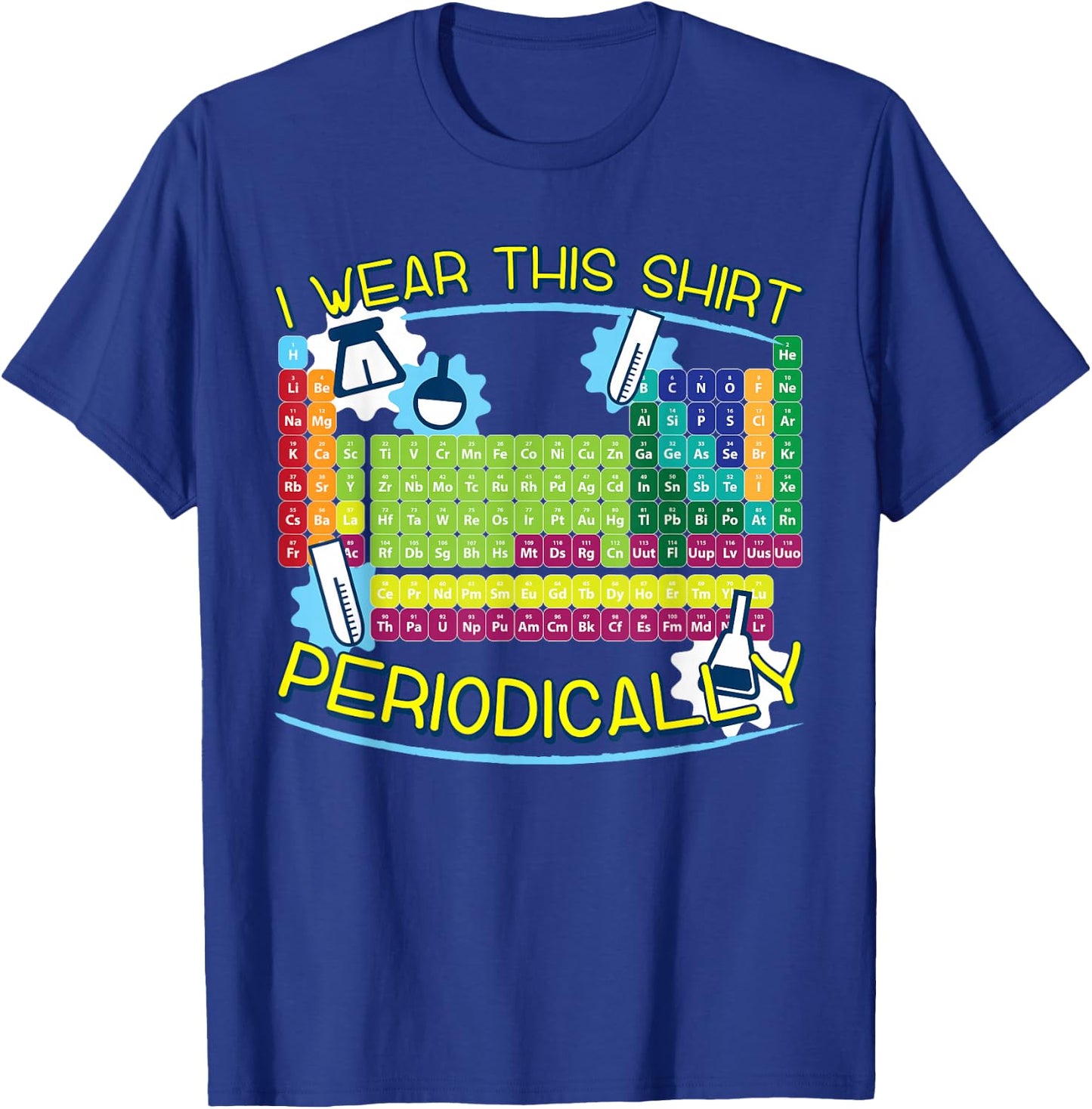 I Wear This Shirt Periodically Science Humor Lover's T-Shirt - T-Shirt | Royal