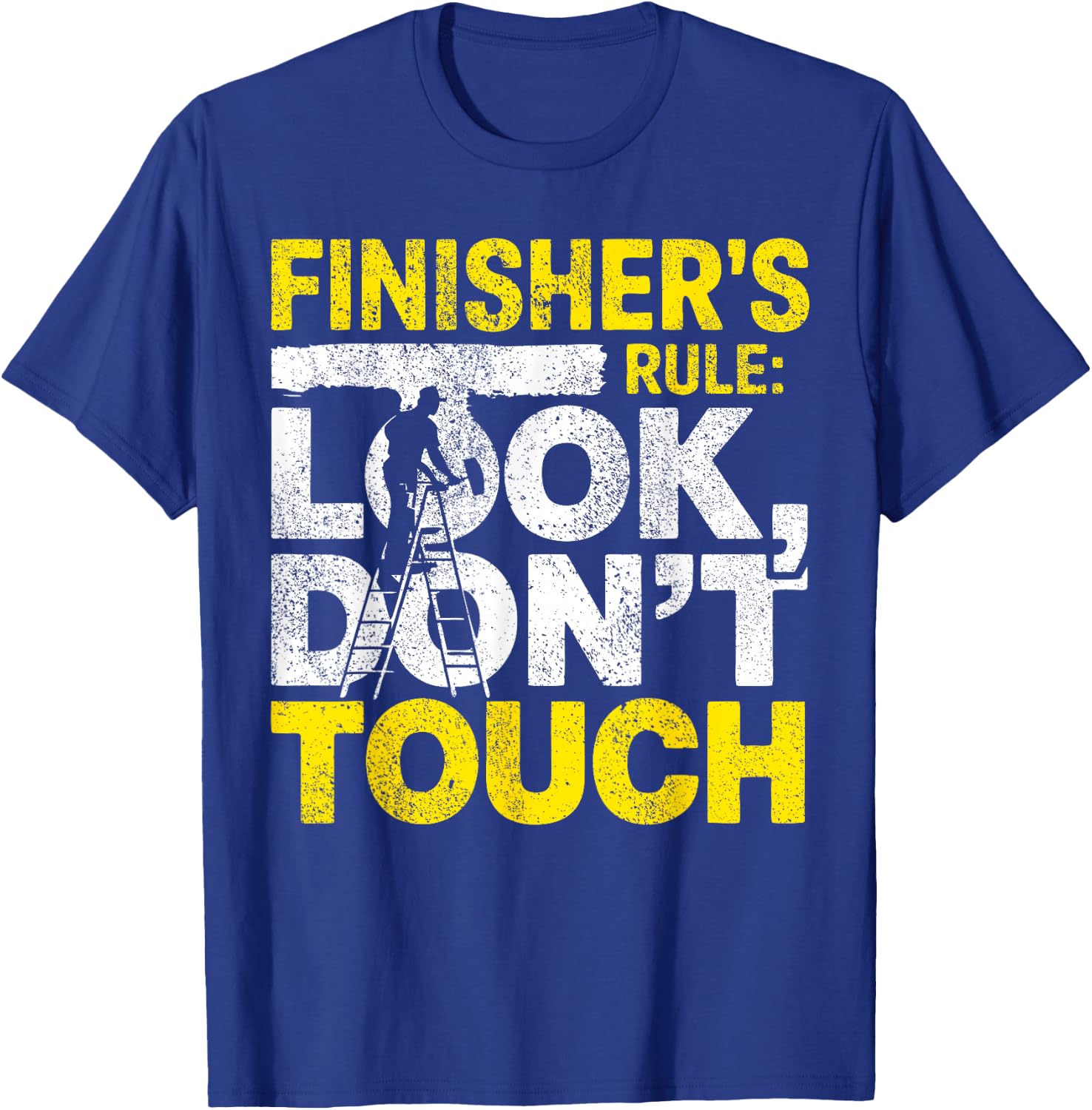 Drywall Finisher Don't Touch Drywaller T-Shirt - T-Shirt | Royal