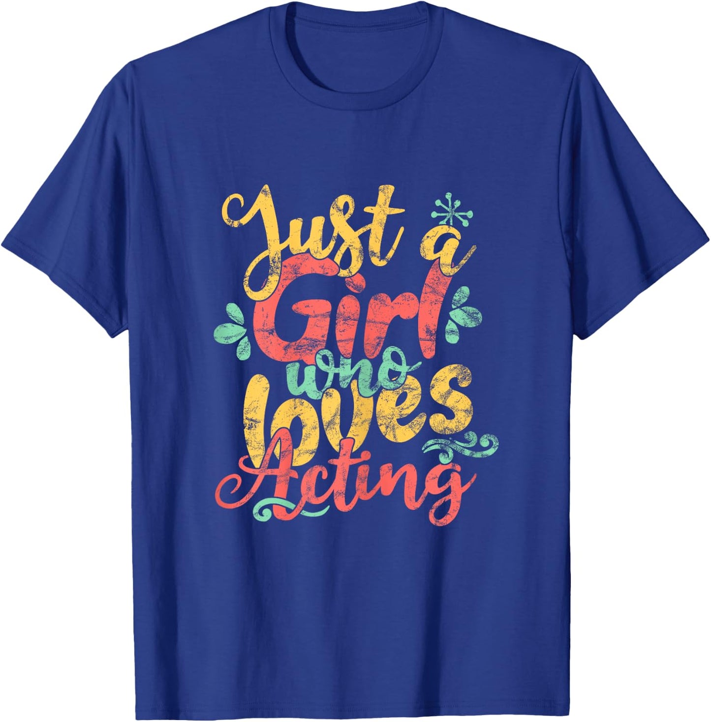 Just A Girl Who Loves Acting Shirt T-Shirt - T-Shirt | Royal
