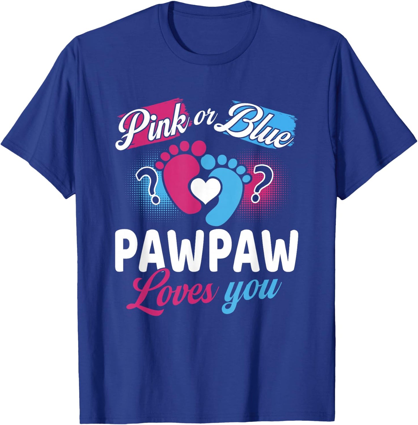 Pink Or Blue Pawpaw Loves You Baby Gender Reveal Party T-Shirt - T-Shirt | Royal