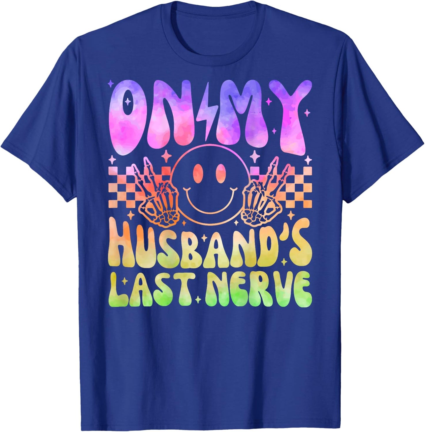 Funny On My Husband's Last Nerve Groovy Tie Dye (On back) T-Shirt - T-Shirt | Royal
