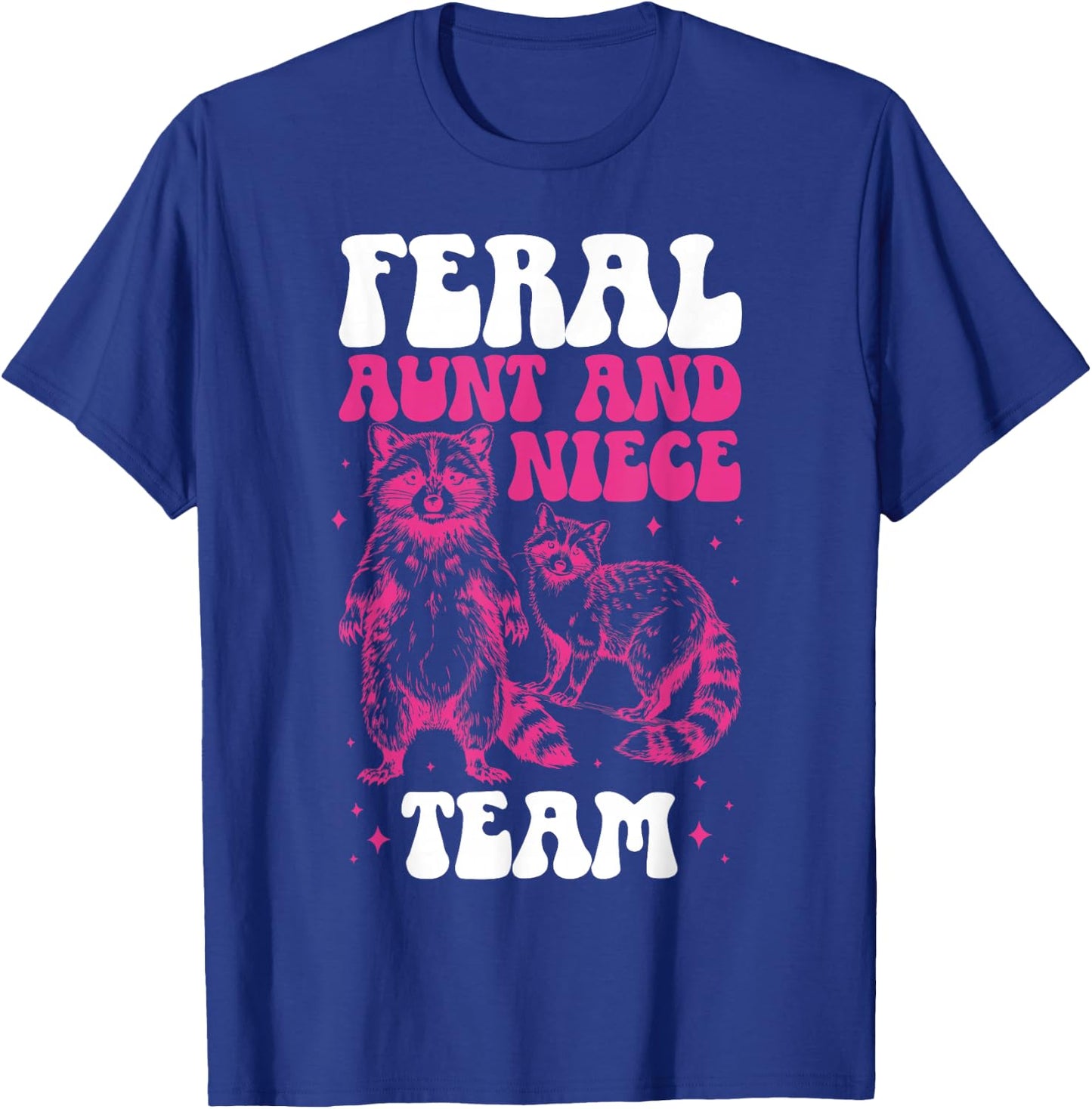 Feral Aunt and Niece Team from Aunt to Niece T-Shirt - T-Shirt | Royal