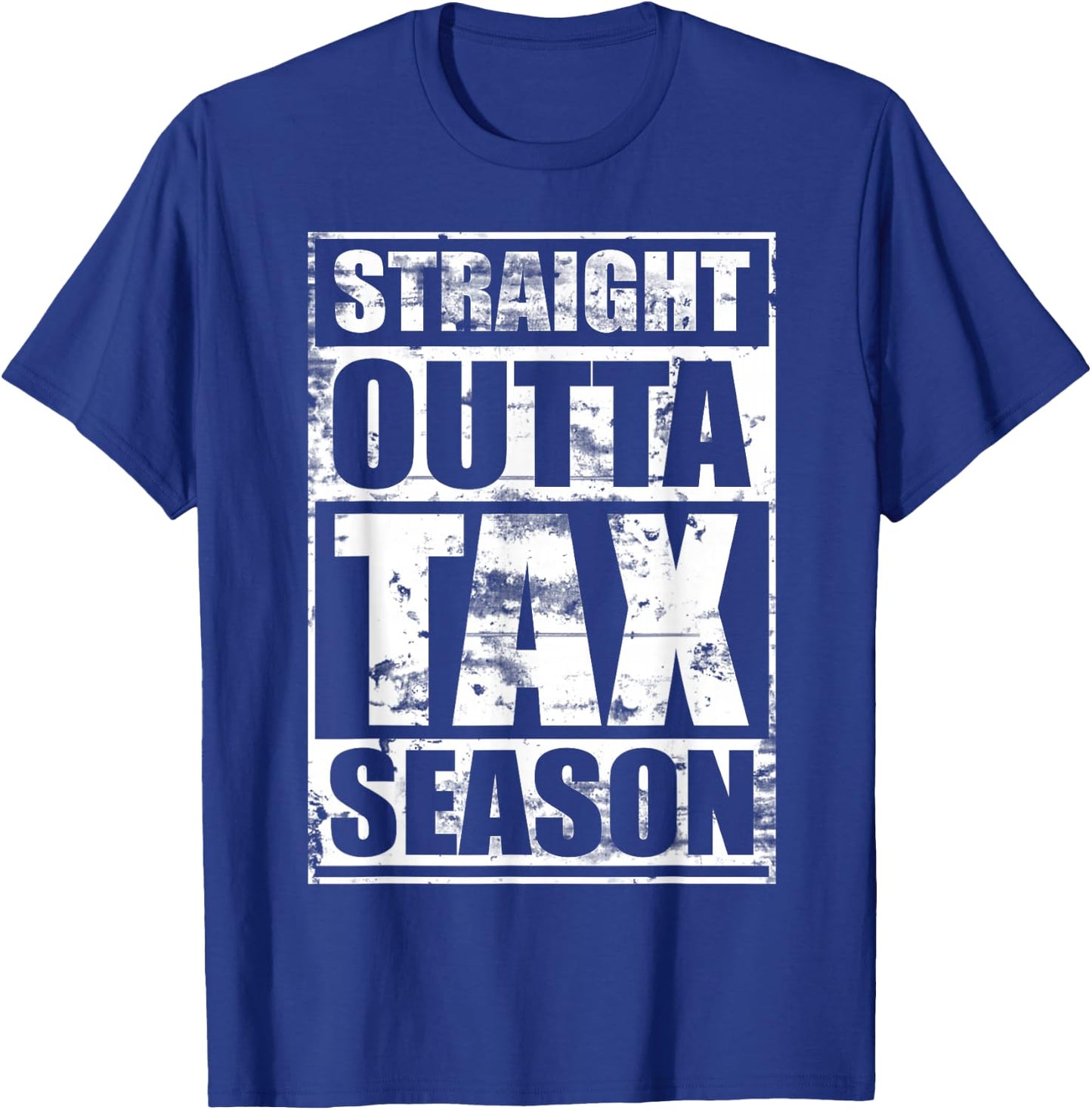 Straight Outta Tax Season T-Shirt - T-Shirt | Royal
