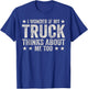 Truck Driver Funny I wonder if my truck also thinks of me T-Shirt - T-Shirt | Royal